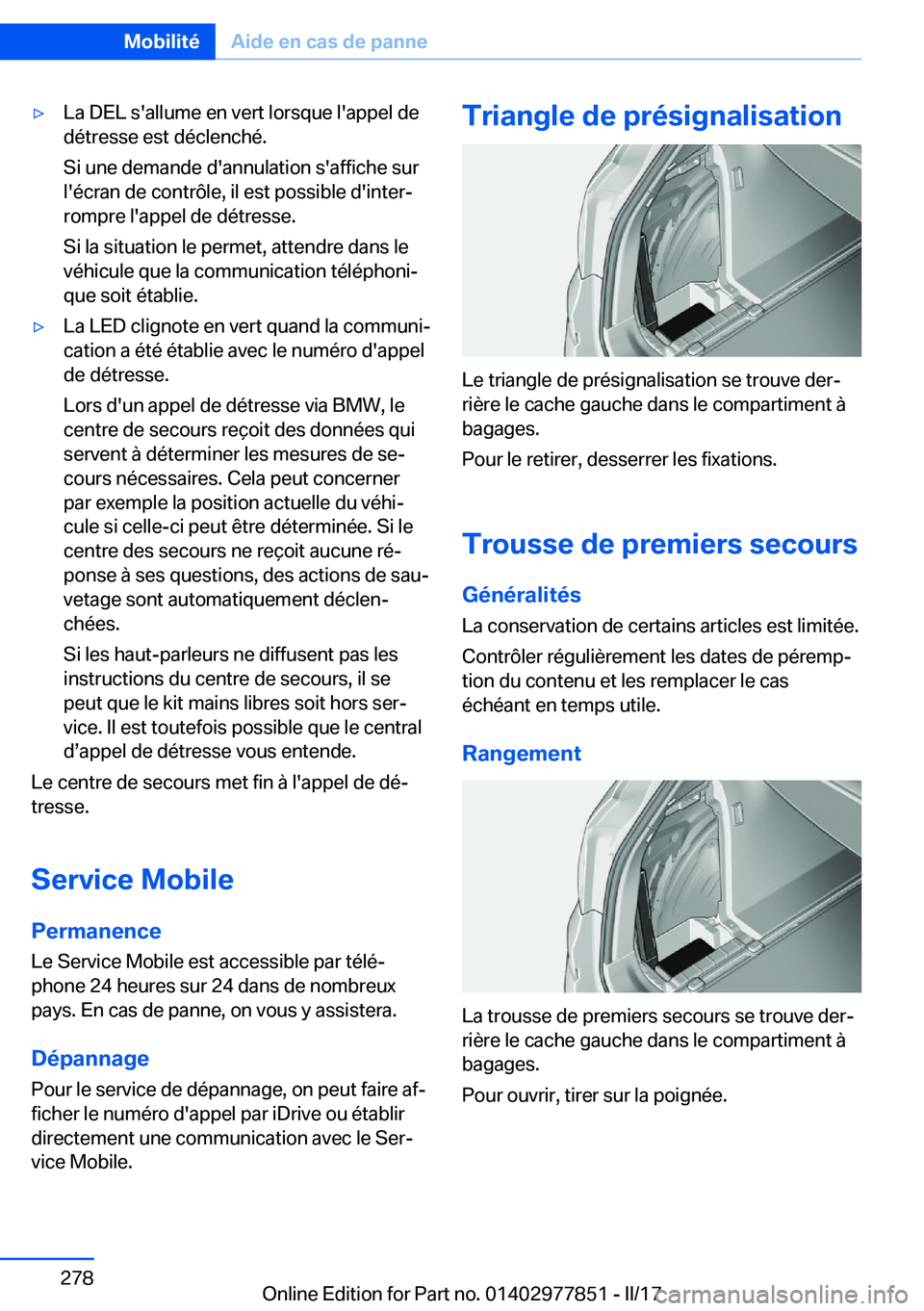 BMW X3 2017  Notices Demploi (in French) 'y�L�a� �D�E�L� �s�'�a�l�l�u�m�e� �e�n� �v�e�r�t� �l�o�r�s�q�u�e� �l�'�a�p�p�e�l� �d�e
�d�é�t�r�e�s�s�e� �e�s�t� �d�é�c�l�e�n�c�h�é�.
�S�i� �u�n�e� �d�e�m�a�n�d�e� �d�'�a�n�n�u�l�a�
