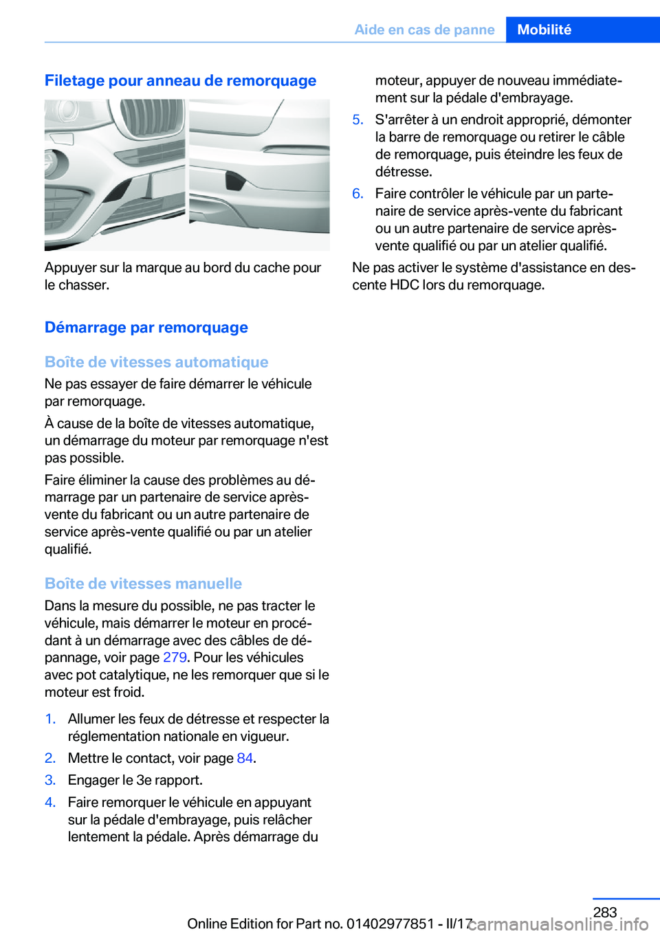 BMW X3 2017  Notices Demploi (in French) �F�i�l�e�t�a�g�e��p�o�u�r��a�n�n�e�a�u��d�e��r�e�m�o�r�q�u�a�g�e
�A�p�p�u�y�e�r� �s�u�r� �l�a� �m�a�r�q�u�e� �a�u� �b�o�r�d� �d�u� �c�a�c�h�e� �p�o�u�r
�l�e� �c�h�a�s�s�e�r�.
�D�é�m�a�r�r�a�g�e�