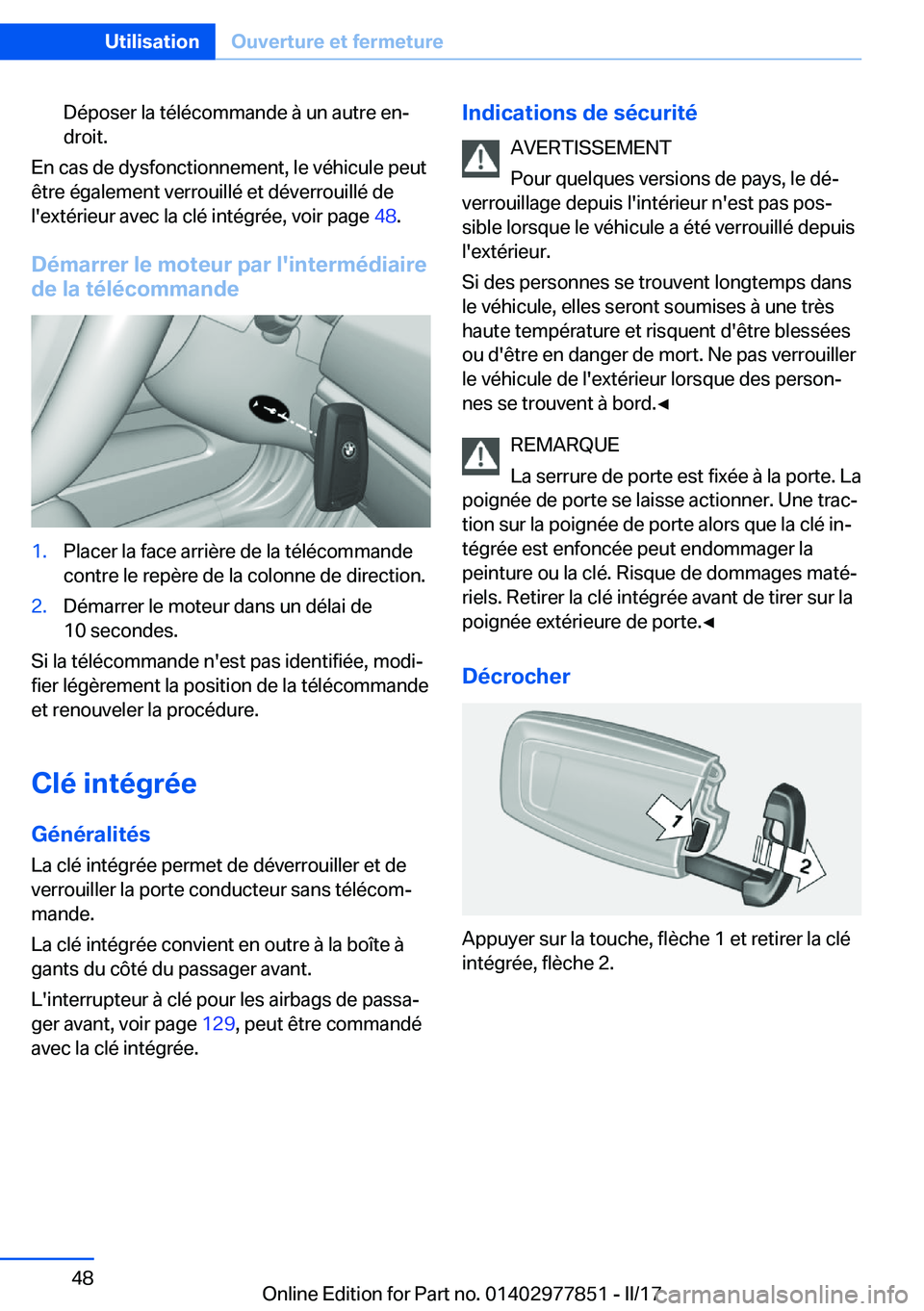 BMW X3 2017  Notices Demploi (in French) �D�é�p�o�s�e�r� �l�a� �t�é�l�é�c�o�m�m�a�n�d�e� �à� �u�n� �a�u�t�r�e� �e�nj�d�r�o�i�t�.
�E�n� �c�a�s� �d�e� �d�y�s�f�o�n�c�t�i�o�n�n�e�m�e�n�t�,� �l�e� �v�é�h�i�c�u�l�e� �p�e�u�t
�ê�t�r�e� �é�