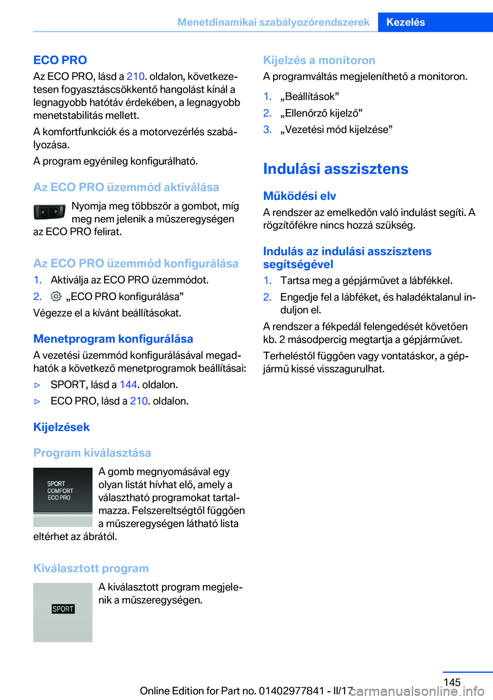 BMW X3 2017  Kezelési útmutató (in Hungarian) �E�C�O��P�R�O�A�z� �E�C�O� �P�R�O�,� �l�á�s�d� �a�  �2�1�0�.� �o�l�d�a�l�o�n�,� �k�ö�v�e�t�k�e�z�ej
�t�e�s�e�n� �f�o�g�y�a�s�z�t�á�s�c�s�ö�k�k�e�n�t�