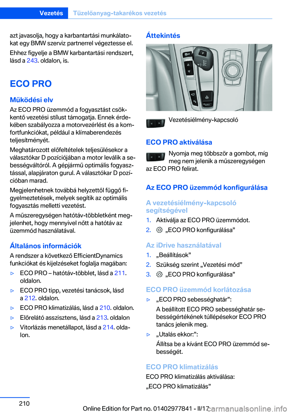 BMW X3 2017  Kezelési útmutató (in Hungarian) �a�z�t� �j�a�v�a�s�o�l�j�a�,� �h�o�g�y� �a� �k�a�r�b�a�n�t�a�r�t�á�s�i� �m�u�n�k�á�l�a�t�oj
�k�a�t� �e�g�y� �B�M�W� �s�z�e�r�v�i�z� �p�a�r�t�n�e�r�r�e�l� �v�é�g�e�z�t�e�s�s�e� �e�l�.
�E�h�h�e�z� �