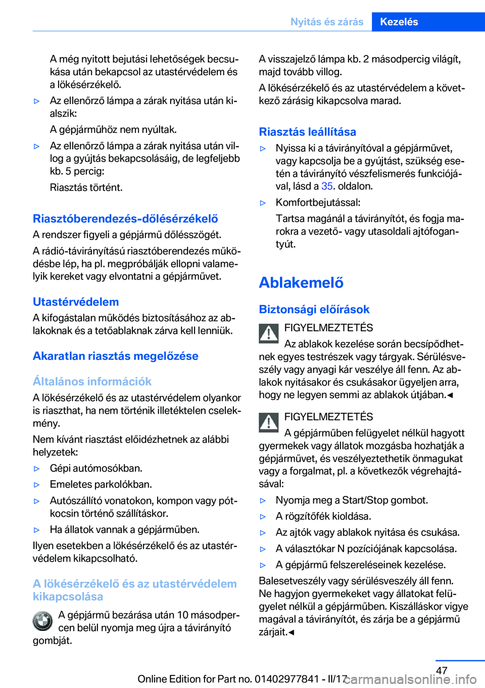 BMW X3 2017  Kezelési útmutató (in Hungarian) �A� �m�é�g� �n�y�i�t�o�t�t� �b�e�j�u�t�á�s�i� �l�e�h�e�t�
