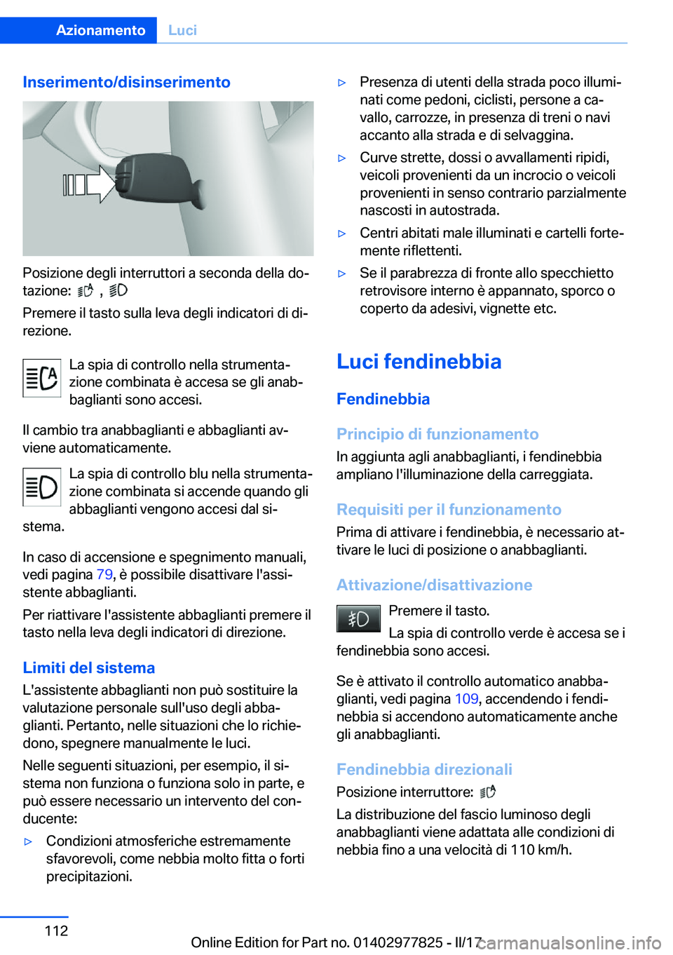 BMW X3 2017  Libretti Di Uso E manutenzione (in Italian) �I�n�s�e�r�i�m�e�n�t�o�/�d�i�s�i�n�s�e�r�i�m�e�n�t�o
�P�o�s�i�z�i�o�n�e� �d�e�g�l�i� �i�n�t�e�r�r�u�t�t�o�r�i� �a� �s�e�c�o�n�d�a� �d�e�l�l�a� �d�oª
�t�a�z�i�o�n�e�:� � 
� � �,� � � 
�P�r�e�m�e�r�e�