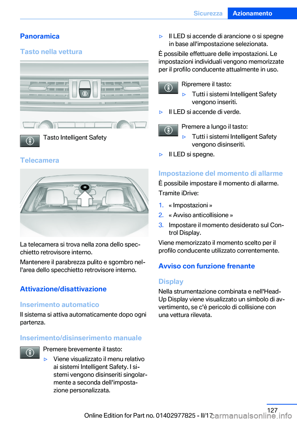 BMW X3 2017  Libretti Di Uso E manutenzione (in Italian) �P�a�n�o�r�a�m�i�c�a
�T�a�s�t�o��n�e�l�l�a��v�e�t�t�u�r�a
�T�a�s�t�o� �I�n�t�e�l�l�i�g�e�n�t� �S�a�f�e�t�y
�T�e�l�e�c�a�m�e�r�a
�L�a� �t�e�l�e�c�a�m�e�r�a� �s�i� �t�r�o�v�a� �n�e�l�l�a� �z�o�n�a� �d