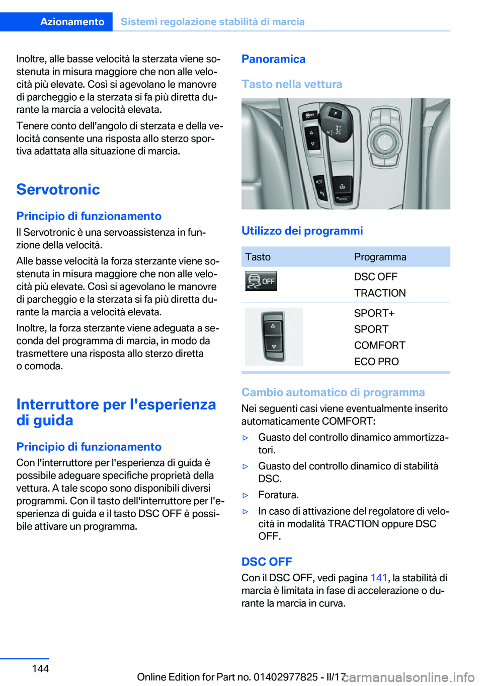 BMW X3 2017  Libretti Di Uso E manutenzione (in Italian) �I�n�o�l�t�r�e�,� �a�l�l�e� �b�a�s�s�e� �v�e�l�o�c�i�t�à� �l�a� �s�t�e�r�z�a�t�a� �v�i�e�n�e� �s�oª
�s�t�e�n�u�t�a� �i�n� �m�i�s�u�r�a� �m�a�g�g�i�o�r�e� �c�h�e� �n�o�n� �a�l�l�e� �v�e�l�oª
�c�i�