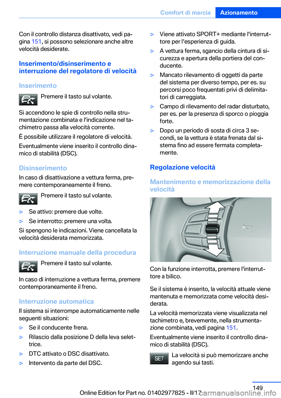 BMW X3 2017  Libretti Di Uso E manutenzione (in Italian) �C�o�n� �i�l� �c�o�n�t�r�o�l�l�o� �d�i�s�t�a�n�z�a� �d�i�s�a�t�t�i�v�a�t�o�,� �v�e�d�i� �p�aª�g�i�n�a�  �1�5�1�,� �s�i� �p�o�s�s�o�n�o� �s�e�l�e�z�i�o�n�a�r�e� �a�n�c�h�e� �a�l�t�r�e
�v�e�l�o�c�i�t�