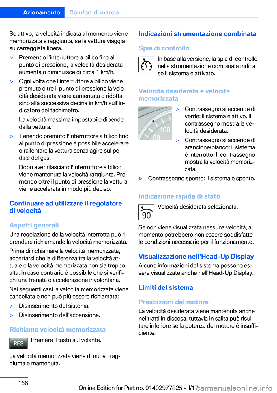 BMW X3 2017  Libretti Di Uso E manutenzione (in Italian) �S�e� �a�t�t�i�v�o�,� �l�a� �v�e�l�o�c�i�t�à� �i�n�d�i�c�a�t�a� �a�l� �m�o�m�e�n�t�o� �v�i�e�n�e
�m�e�m�o�r�i�z�z�a�t�a� �e� �r�a�g�g�i�u�n�t�a�,� �s�e� �l�a� �v�e�t�t�u�r�a� �v�i�a�g�g�i�a
�s�u� �c�