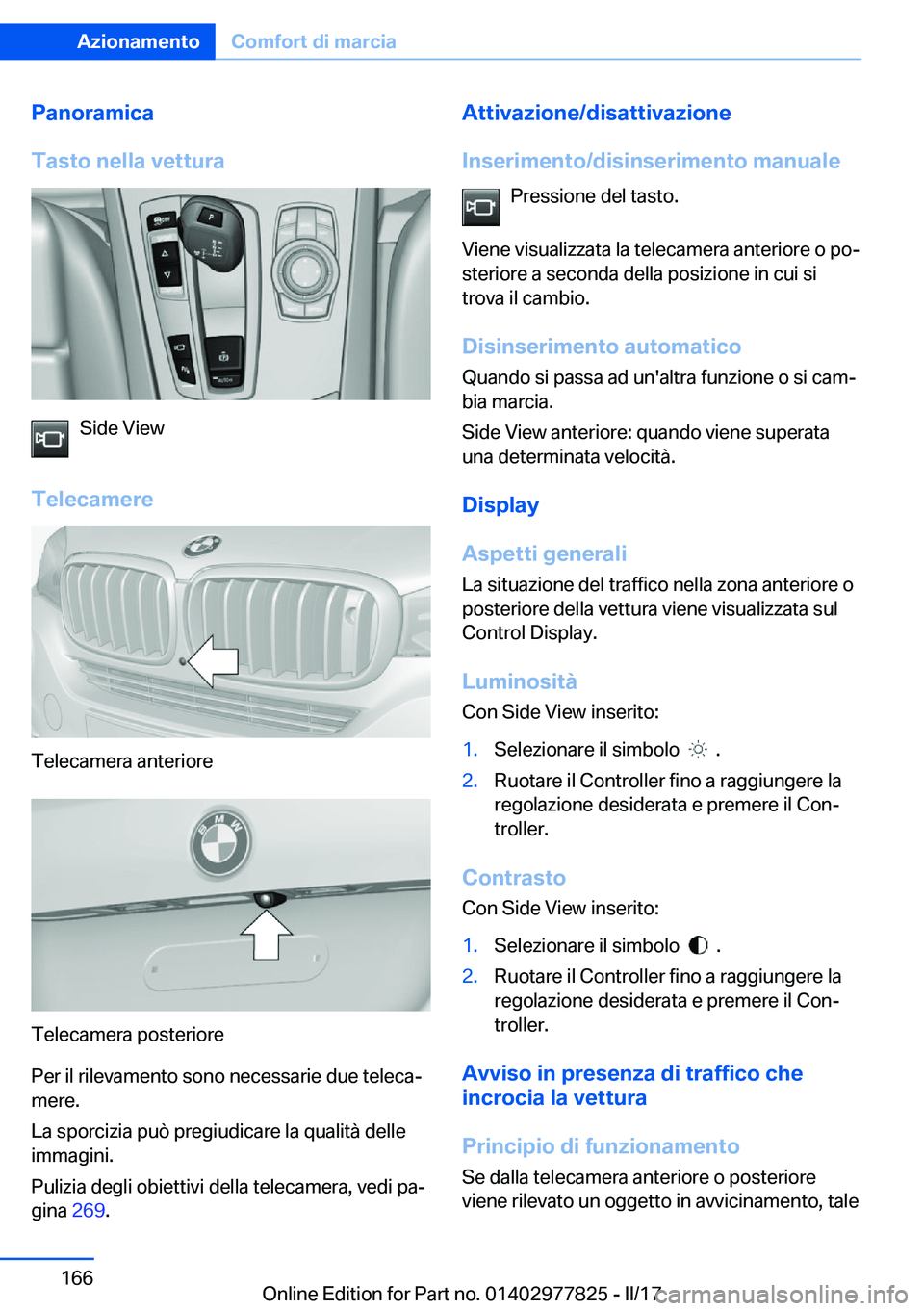 BMW X3 2017  Libretti Di Uso E manutenzione (in Italian) �P�a�n�o�r�a�m�i�c�a
�T�a�s�t�o��n�e�l�l�a��v�e�t�t�u�r�a
�S�i�d�e� �V�i�e�w
�T�e�l�e�c�a�m�e�r�e
�T�e�l�e�c�a�m�e�r�a� �a�n�t�e�r�i�o�r�e
�T�e�l�e�c�a�m�e�r�a� �p�o�s�t�e�r�i�o�r�e
�P�e�r� �i�l� �r