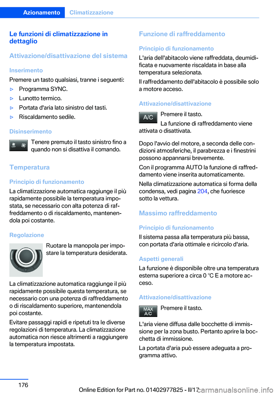 BMW X3 2017  Libretti Di Uso E manutenzione (in Italian) �L�e��f�u�n�z�i�o�n�i��d�i��c�l�i�m�a�t�i�z�z�a�z�i�o�n�e��i�n
�d�e�t�t�a�g�l�i�o
�A�t�t�i�v�a�z�i�o�n�e�/�d�i�s�a�t�t�i�v�a�z�i�o�n�e��d�e�l��s�i�s�t�e�m�a
�I�n�s�e�r�i�m�e�n�t�o
�P�r�e�m�e�r�e