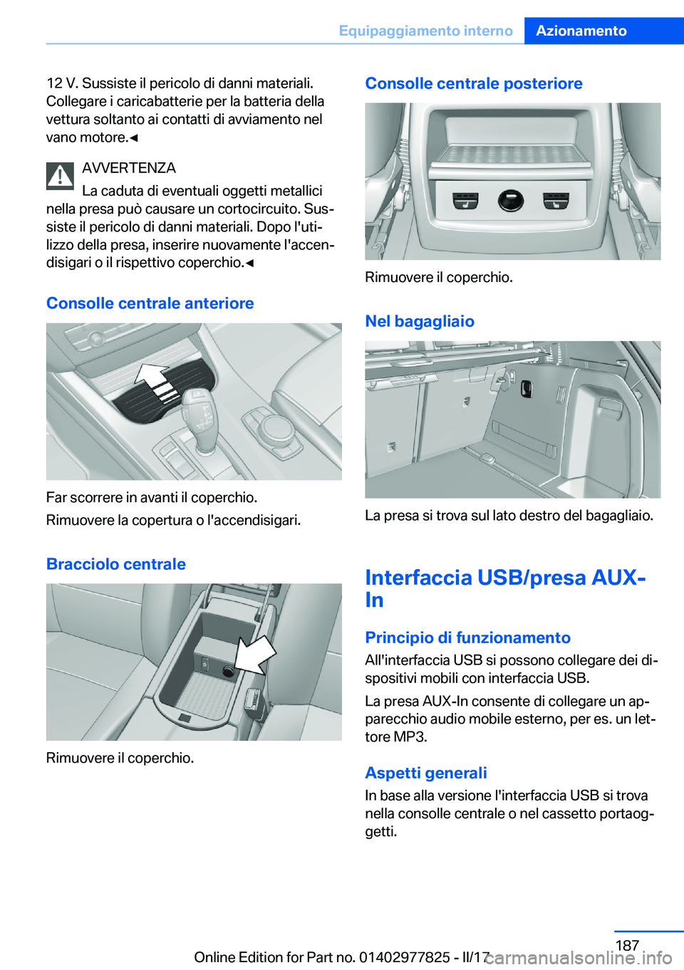 BMW X3 2017  Libretti Di Uso E manutenzione (in Italian) �1�2� �V�.� �S�u�s�s�i�s�t�e� �i�l� �p�e�r�i�c�o�l�o� �d�i� �d�a�n�n�i� �m�a�t�e�r�i�a�l�i�.
�C�o�l�l�e�g�a�r�e� �i� �c�a�r�i�c�a�b�a�t�t�e�r�i�e� �p�e�r� �l�a� �b�a�t�t�e�r�i�a� �d�e�l�l�a �v�e�t�t�u