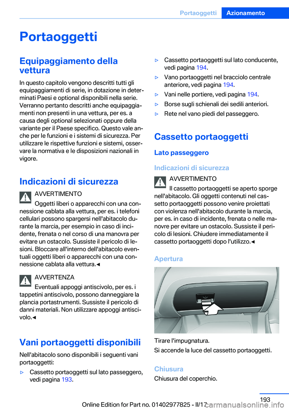 BMW X3 2017  Libretti Di Uso E manutenzione (in Italian) �P�o�r�t�a�o�g�g�e�t�t�i�E�q�u�i�p�a�g�g�i�a�m�e�n�t�o��d�e�l�l�a�v�e�t�t�u�r�a
�I�n� �q�u�e�s�t�o� �c�a�p�i�t�o�l�o� �v�e�n�g�o�n�o� �d�e�s�c�r�i�t�t�i� �t�u�t�t�i� �g�l�i �e�q�u�i�p�a�g�g�i�a�m�e�n