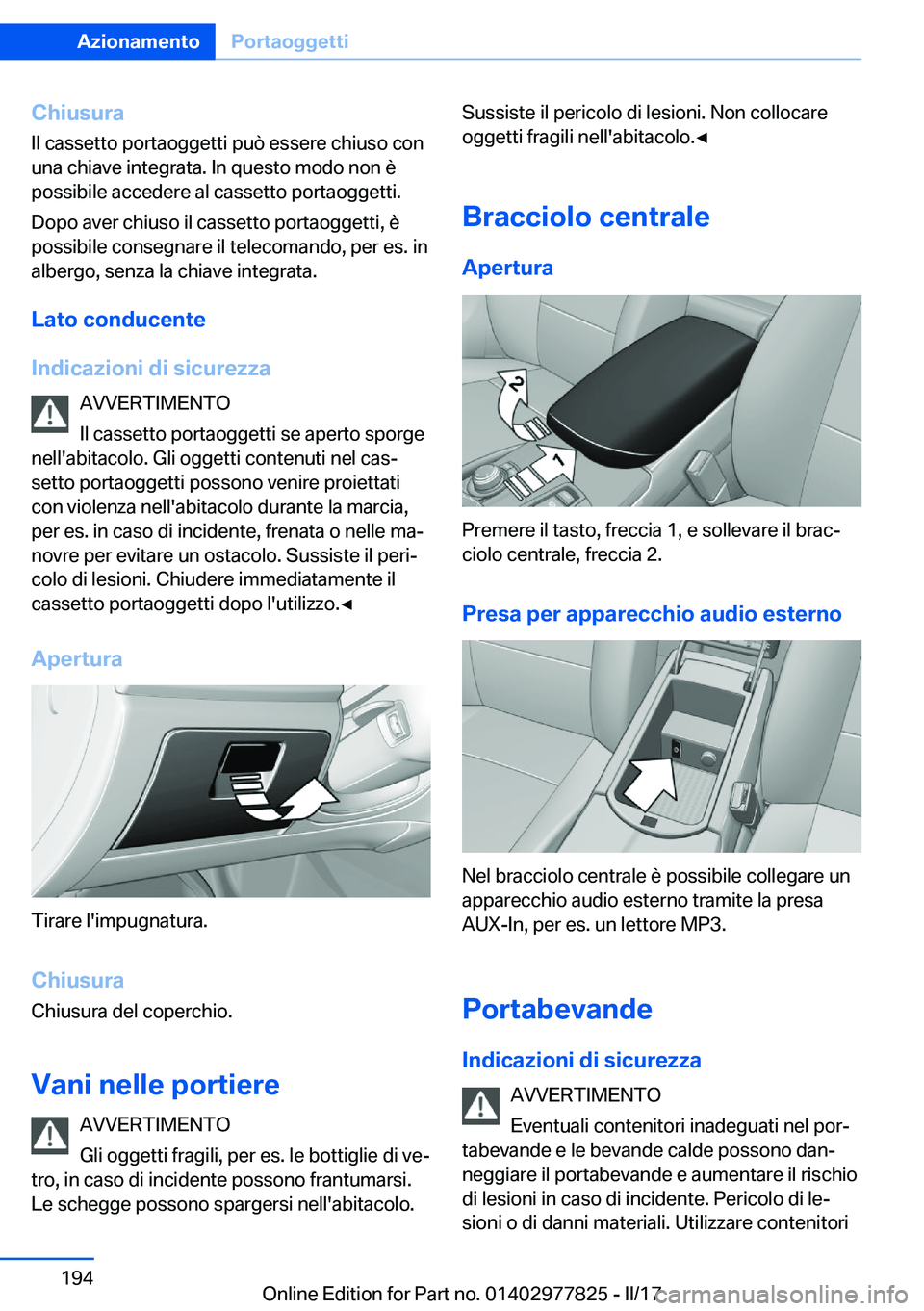 BMW X3 2017  Libretti Di Uso E manutenzione (in Italian) �C�h�i�u�s�u�r�a
�I�l� �c�a�s�s�e�t�t�o� �p�o�r�t�a�o�g�g�e�t�t�i� �p�u�ò� �e�s�s�e�r�e� �c�h�i�u�s�o� �c�o�n
�u�n�a� �c�h�i�a�v�e� �i�n�t�e�g�r�a�t�a�.� �I�n� �q�u�e�s�t�o� �m�o�d�o� �n�o�n� �è
�p�