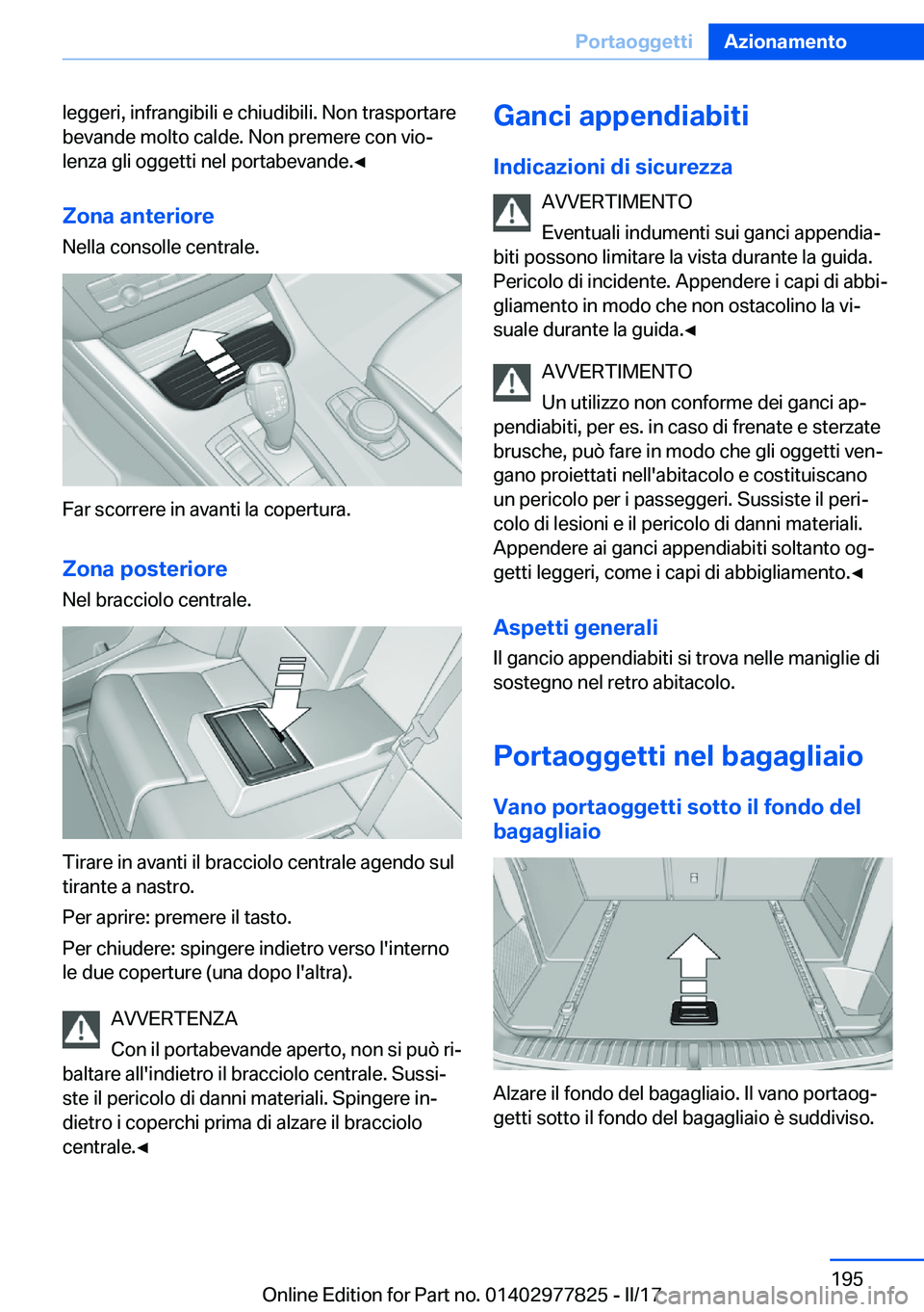 BMW X3 2017  Libretti Di Uso E manutenzione (in Italian) �l�e�g�g�e�r�i�,� �i�n�f�r�a�n�g�i�b�i�l�i� �e� �c�h�i�u�d�i�b�i�l�i�.� �N�o�n� �t�r�a�s�p�o�r�t�a�r�e�b�e�v�a�n�d�e� �m�o�l�t�o� �c�a�l�d�e�.� �N�o�n� �p�r�e�m�e�r�e� �c�o�n� �v�i�oª
�l�e�n�z�a� �g