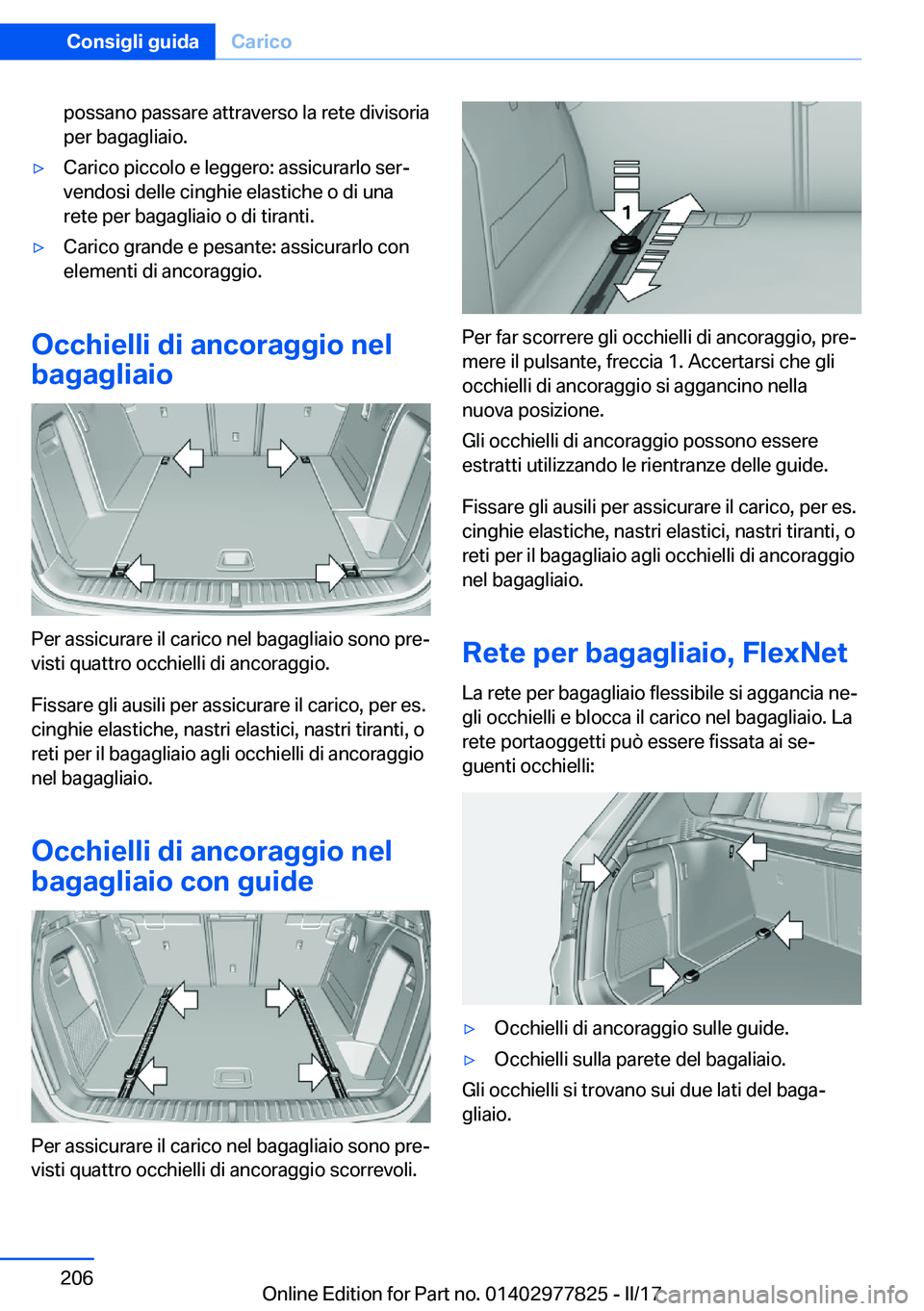 BMW X3 2017  Libretti Di Uso E manutenzione (in Italian) �p�o�s�s�a�n�o� �p�a�s�s�a�r�e� �a�t�t�r�a�v�e�r�s�o� �l�a� �r�e�t�e� �d�i�v�i�s�o�r�i�a
�p�e�r� �b�a�g�a�g�l�i�a�i�o�.'y�C�a�r�i�c�o� �p�i�c�c�o�l�o� �e� �l�e�g�g�e�r�o�:� �a�s�s�i�c�u�r�a�r�l�o�