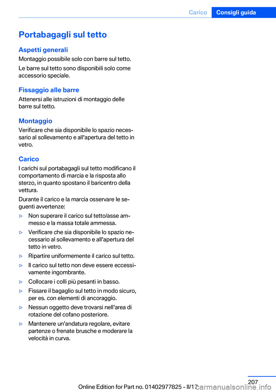 BMW X3 2017  Libretti Di Uso E manutenzione (in Italian) �P�o�r�t�a�b�a�g�a�g�l�i��s�u�l��t�e�t�t�o�A�s�p�e�t�t�i��g�e�n�e�r�a�l�i
�M�o�n�t�a�g�g�i�o� �p�o�s�s�i�b�i�l�e� �s�o�l�o� �c�o�n� �b�a�r�r�e� �s�u�l� �t�e�t�t�o�.
�L�e� �b�a�r�r�e� �s�u�l� �t�e�t