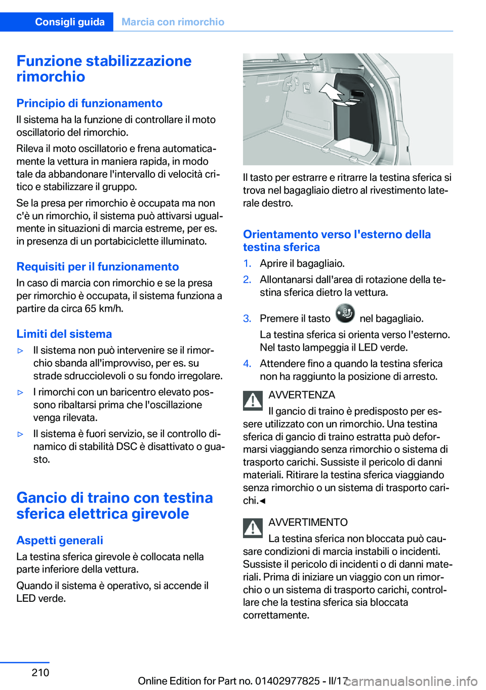 BMW X3 2017  Libretti Di Uso E manutenzione (in Italian) �F�u�n�z�i�o�n�e��s�t�a�b�i�l�i�z�z�a�z�i�o�n�e
�r�i�m�o�r�c�h�i�o
�P�r�i�n�c�i�p�i�o��d�i��f�u�n�z�i�o�n�a�m�e�n�t�o
�I�l� �s�i�s�t�e�m�a� �h�a� �l�a� �f�u�n�z�i�o�n�e� �d�i� �c�o�n�t�r�o�l�l�a�r�