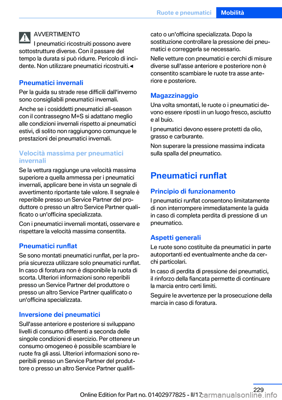 BMW X3 2017  Libretti Di Uso E manutenzione (in Italian) �A�V�V�E�R�T�I�M�E�N�T�O
�I� �p�n�e�u�m�a�t�i�c�i� �r�i�c�o�s�t�r�u�i�t�i� �p�o�s�s�o�n�o� �a�v�e�r�e
�s�o�t�t�o�s�t�r�u�t�t�u�r�e� �d�i�v�e�r�s�e�.� �C�o�n� �i�l� �p�a�s�s�a�r�e� �d�e�l �t�e�m�p�o� �
