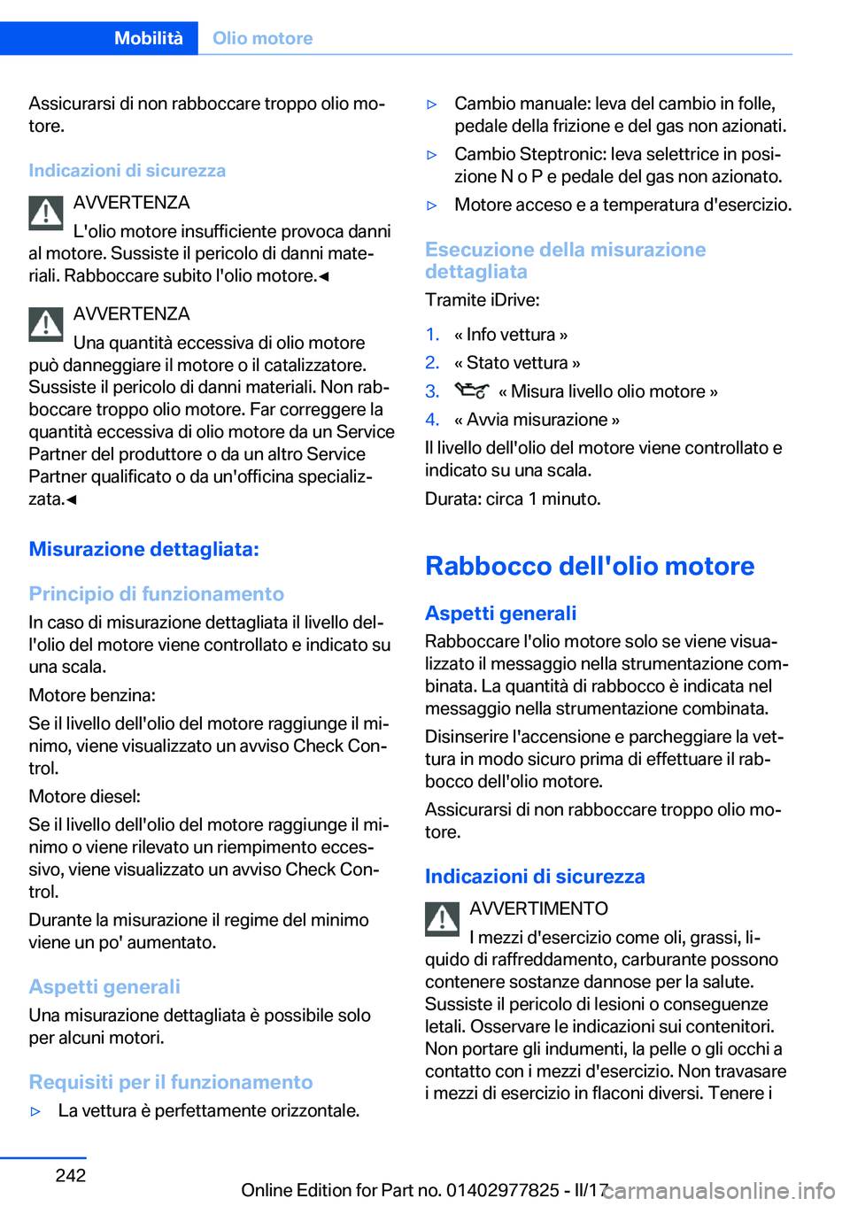 BMW X3 2017  Libretti Di Uso E manutenzione (in Italian) �A�s�s�i�c�u�r�a�r�s�i� �d�i� �n�o�n� �r�a�b�b�o�c�c�a�r�e� �t�r�o�p�p�o� �o�l�i�o� �m�oª
�t�o�r�e�.
�I�n�d�i�c�a�z�i�o�n�i��d�i��s�i�c�u�r�e�z�z�a �A�V�V�E�R�T�E�N�Z�A
�L�'�o�l�i�o� �m�o�t�o�
