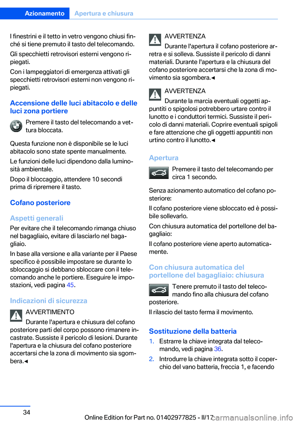 BMW X3 2017  Libretti Di Uso E manutenzione (in Italian) �I� �f�i�n�e�s�t�r�i�n�i� �e� �i�l� �t�e�t�t�o� �i�n� �v�e�t�r�o� �v�e�n�g�o�n�o� �c�h�i�u�s�i� �f�i�nª
�c�h�é� �s�i� �t�i�e�n�e� �p�r�e�m�u�t�o� �i�l� �t�a�s�t�o� �d�e�l� �t�e�l�e�c�o�m�a�n�d�o�.
