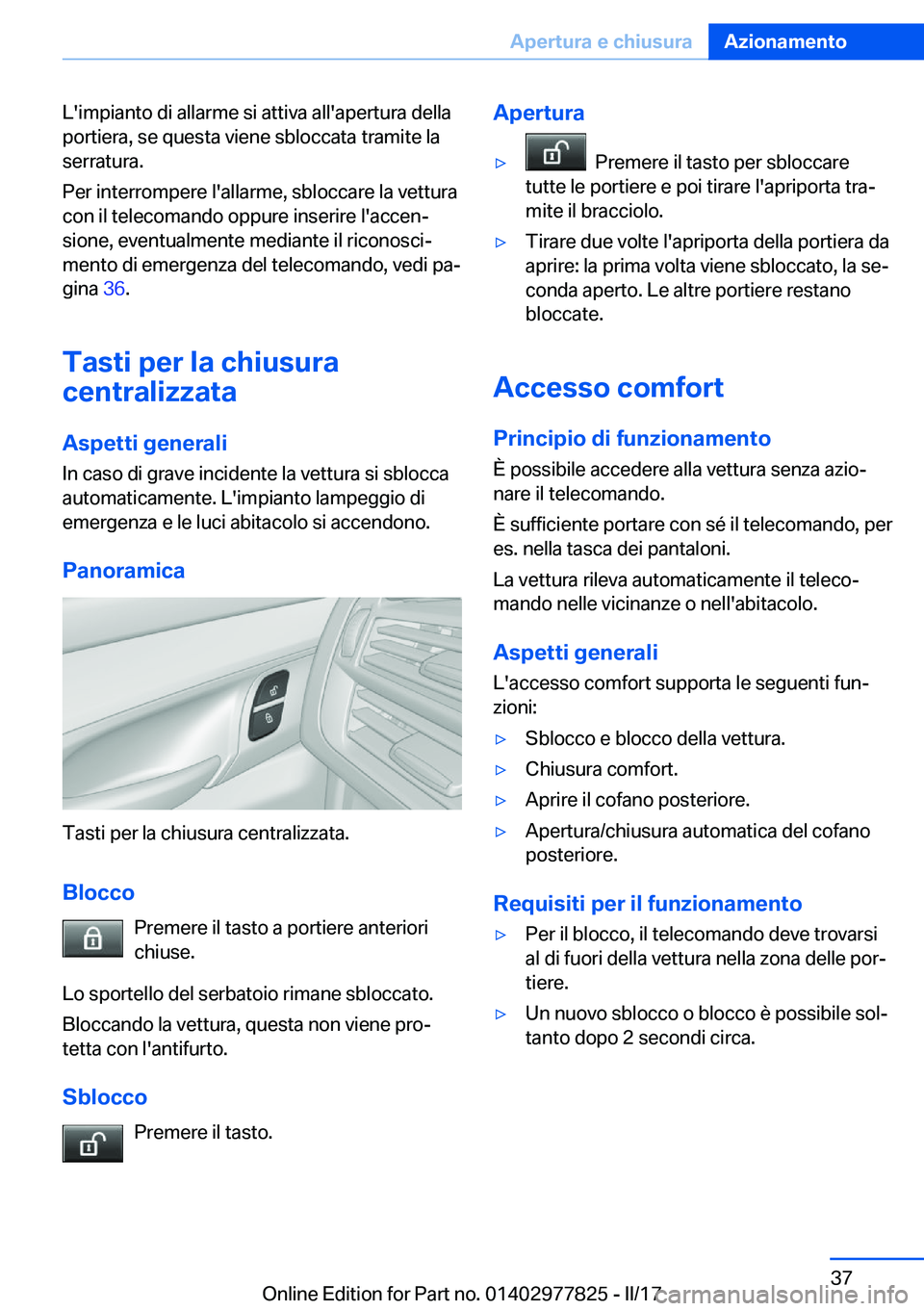 BMW X3 2017  Libretti Di Uso E manutenzione (in Italian) �L�'�i�m�p�i�a�n�t�o� �d�i� �a�l�l�a�r�m�e� �s�i� �a�t�t�i�v�a� �a�l�l�'�a�p�e�r�t�u�r�a� �d�e�l�l�a�p�o�r�t�i�e�r�a�,� �s�e� �q�u�e�s�t�a� �v�i�e�n�e� �s�b�l�o�c�c�a�t�a� �t�r�a�m�i�t�e� �l�a