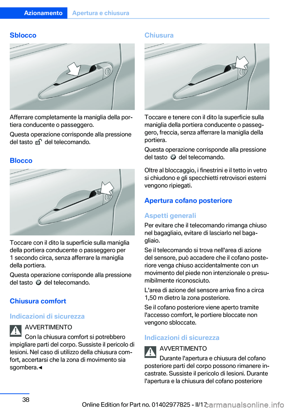 BMW X3 2017  Libretti Di Uso E manutenzione (in Italian) �S�b�l�o�c�c�o
�A�f�f�e�r�r�a�r�e� �c�o�m�p�l�e�t�a�m�e�n�t�e� �l�a� �m�a�n�i�g�l�i�a� �d�e�l�l�a� �p�o�rª�t�i�e�r�a� �c�o�n�d�u�c�e�n�t�e� �o� �p�a�s�s�e�g�g�e�r�o�.
�Q�u�e�s�t�a� �o�p�e�r�a�z�i�o�
