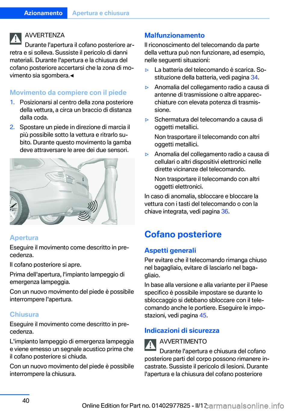 BMW X3 2017  Libretti Di Uso E manutenzione (in Italian) �A�V�V�E�R�T�E�N�Z�A
�D�u�r�a�n�t�e� �l�'�a�p�e�r�t�u�r�a� �i�l� �c�o�f�a�n�o� �p�o�s�t�e�r�i�o�r�e� �a�rª
�r�e�t�r�a� �e� �s�i� �s�o�l�l�e�v�a�.� �S�u�s�s�i�s�t�e� �i�l� �p�e�r�i�c�o�l�o� �d�i�