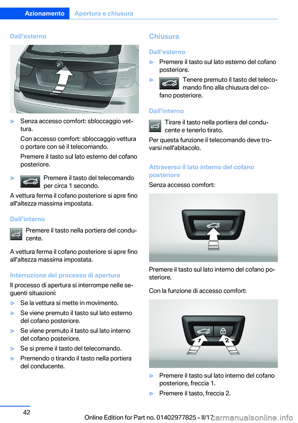 BMW X3 2017  Libretti Di Uso E manutenzione (in Italian) �D�a�l�l�'�e�s�t�e�r�n�o'y�S�e�n�z�a� �a�c�c�e�s�s�o� �c�o�m�f�o�r�t�:� �s�b�l�o�c�c�a�g�g�i�o� �v�e�tª
�t�u�r�a�.
�C�o�n� �a�c�c�e�s�s�o� �c�o�m�f�o�r�t�:� �s�b�l�o�c�c�a�g�g�i�o� �v�e�t�t�