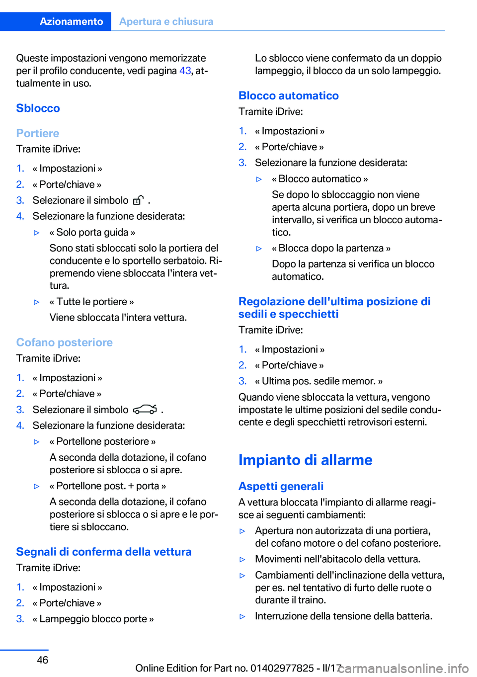 BMW X3 2017  Libretti Di Uso E manutenzione (in Italian) �Q�u�e�s�t�e� �i�m�p�o�s�t�a�z�i�o�n�i� �v�e�n�g�o�n�o� �m�e�m�o�r�i�z�z�a�t�e�p�e�r� �i�l� �p�r�o�f�i�l�o� �c�o�n�d�u�c�e�n�t�e�,� �v�e�d�i� �p�a�g�i�n�a�  �4�3�,� �a�tª
�t�u�a�l�m�e�n�t�e� �i�n� �