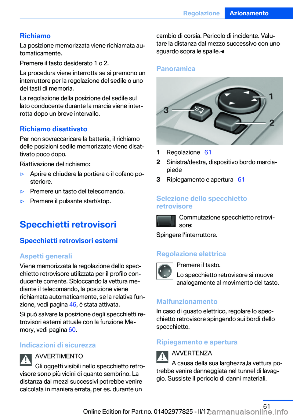 BMW X3 2017  Libretti Di Uso E manutenzione (in Italian) �R�i�c�h�i�a�m�o
�L�a� �p�o�s�i�z�i�o�n�e� �m�e�m�o�r�i�z�z�a�t�a� �v�i�e�n�e� �r�i�c�h�i�a�m�a�t�a� �a�uª �t�o�m�a�t�i�c�a�m�e�n�t�e�.
�P�r�e�m�e�r�e� �i�l� �t�a�s�t�o� �d�e�s�i�d�e�r�a�t�o� �1� �o