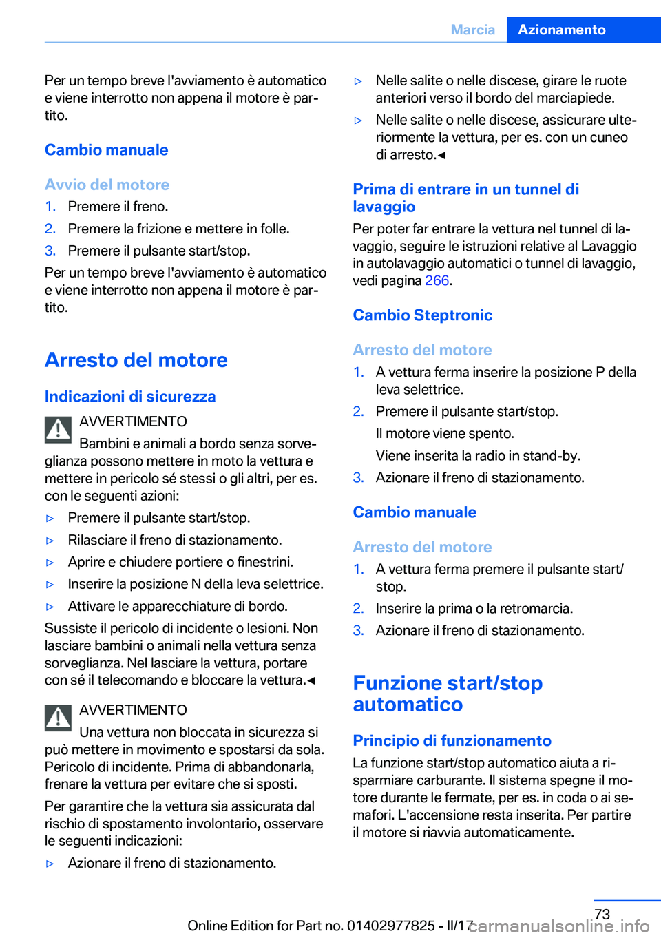 BMW X3 2017  Libretti Di Uso E manutenzione (in Italian) �P�e�r� �u�n� �t�e�m�p�o� �b�r�e�v�e� �l�'�a�v�v�i�a�m�e�n�t�o� �è� �a�u�t�o�m�a�t�i�c�o
�e� �v�i�e�n�e� �i�n�t�e�r�r�o�t�t�o� �n�o�n� �a�p�p�e�n�a� �i�l� �m�o�t�o�r�e� �è� �p�a�rª �t�i�t�o�.

