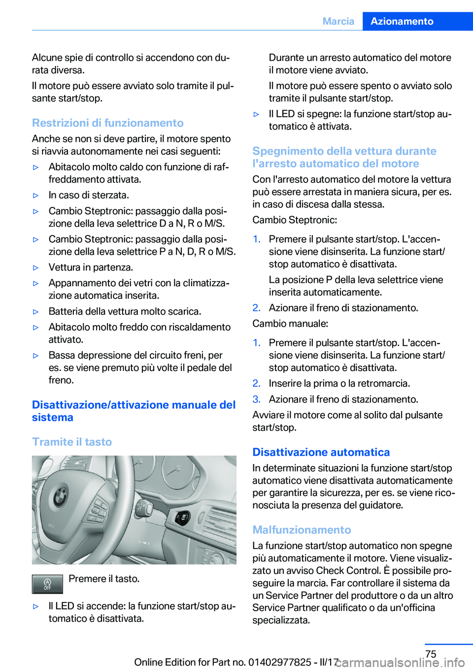 BMW X3 2017  Libretti Di Uso E manutenzione (in Italian) �A�l�c�u�n�e� �s�p�i�e� �d�i� �c�o�n�t�r�o�l�l�o� �s�i� �a�c�c�e�n�d�o�n�o� �c�o�n� �d�uª
�r�a�t�a� �d�i�v�e�r�s�a�.
�I�l� �m�o�t�o�r�e� �p�u�ò� �e�s�s�e�r�e� �a�v�v�i�a�t�o� �s�o�l�o� �t�r�a�m�i�t