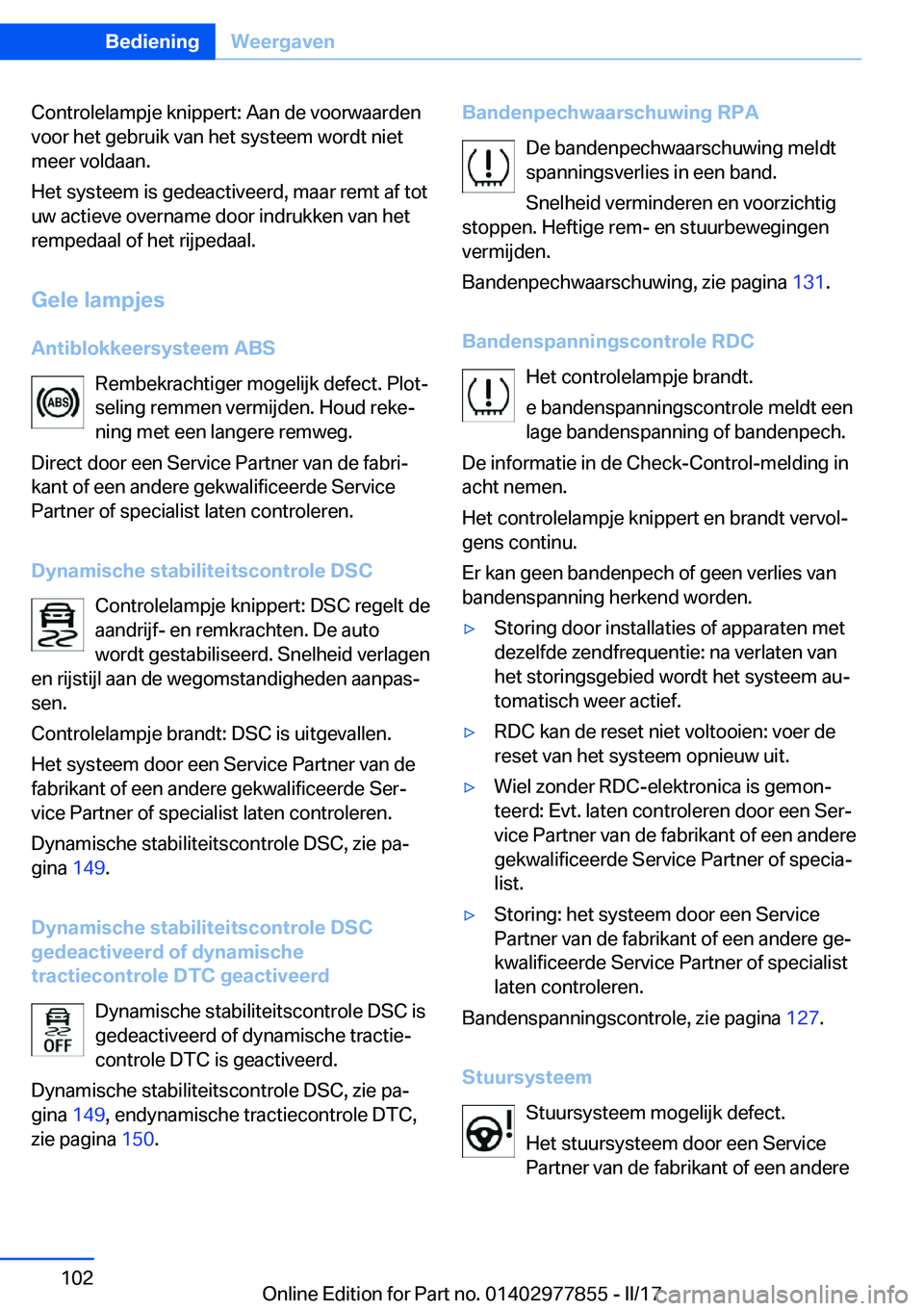 BMW X3 2017  Instructieboekjes (in Dutch) �C�o�n�t�r�o�l�e�l�a�m�p�j�e� �k�n�i�p�p�e�r�t�:� �A�a�n� �d�e� �v�o�o�r�w�a�a�r�d�e�n
�v�o�o�r� �h�e�t� �g�e�b�r�u�i�k� �v�a�n� �h�e�t� �s�y�s�t�e�e�m� �w�o�r�d�t� �n�i�e�t �m�e�e�r� �v�o�l�d�a�a�n�.