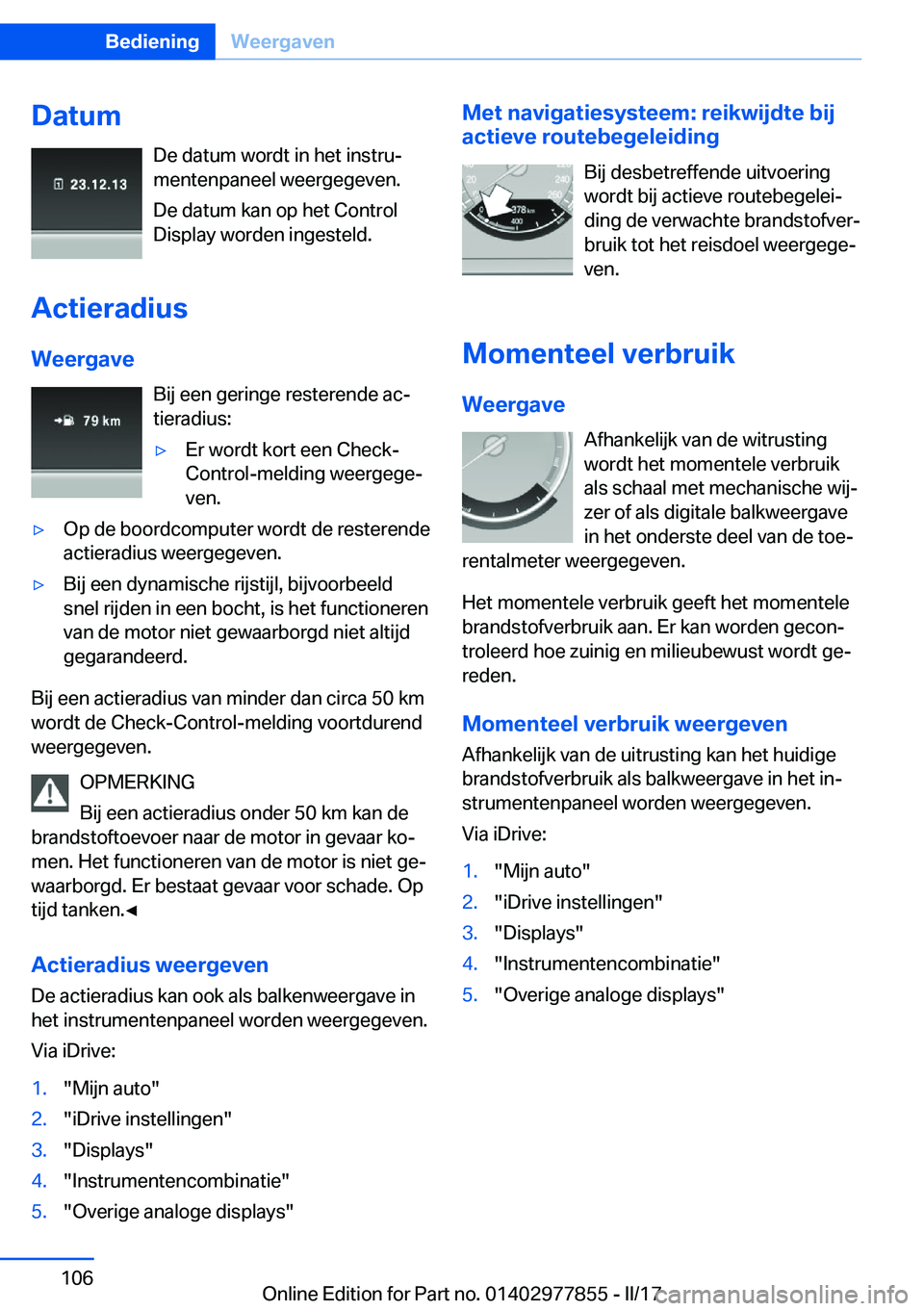 BMW X3 2017  Instructieboekjes (in Dutch) �D�a�t�u�m�D�e� �d�a�t�u�m� �w�o�r�d�t� �i�n� �h�e�t� �i�n�s�t�r�uj
�m�e�n�t�e�n�p�a�n�e�e�l� �w�e�e�r�g�e�g�e�v�e�n�.
�D�e� �d�a�t�u�m� �k�a�n� �o�p� �h�e�t� �C�o�n�t�r�o�l
�D�i�s�p�l�a�y� �w�o�r�d�