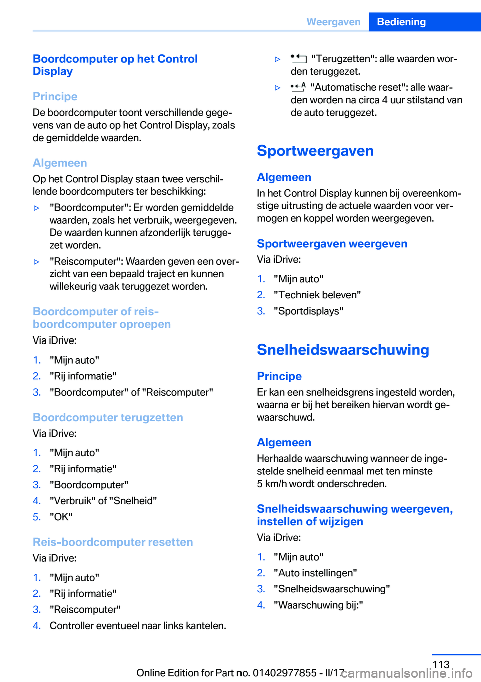 BMW X3 2017  Instructieboekjes (in Dutch) �B�o�o�r�d�c�o�m�p�u�t�e�r��o�p��h�e�t��C�o�n�t�r�o�l
�D�i�s�p�l�a�y
�P�r�i�n�c�i�p�e �D�e� �b�o�o�r�d�c�o�m�p�u�t�e�r� �t�o�o�n�t� �v�e�r�s�c�h�i�l�l�e�n�d�e� �g�e�g�ej�v�e�n�s� �v�a�n� �d�e� �a�