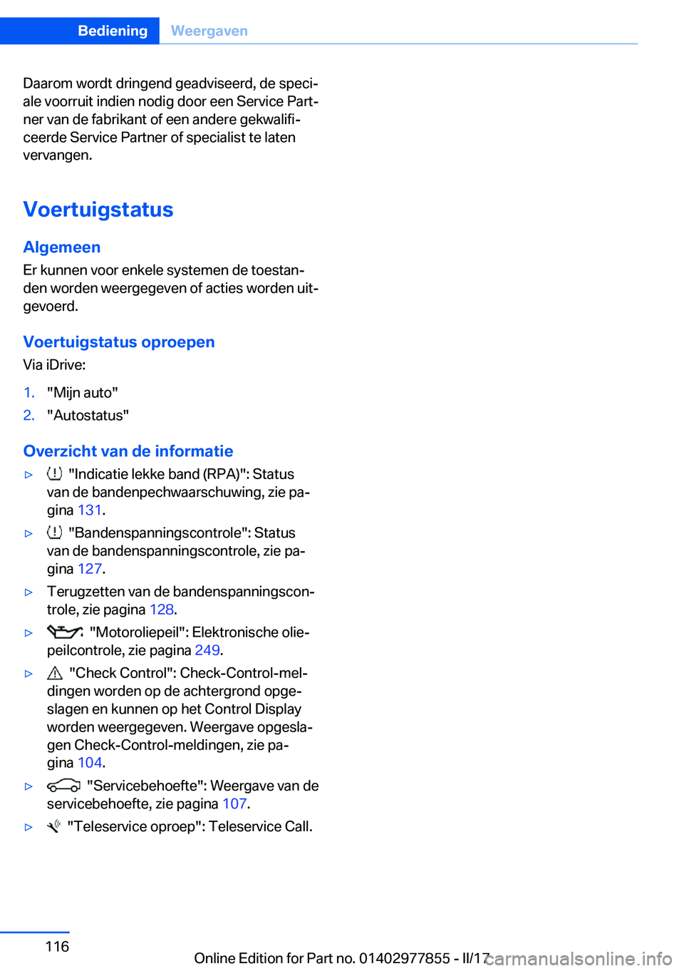 BMW X3 2017  Instructieboekjes (in Dutch) �D�a�a�r�o�m� �w�o�r�d�t� �d�r�i�n�g�e�n�d� �g�e�a�d�v�i�s�e�e�r�d�,� �d�e� �s�p�e�c�ij�a�l�e� �v�o�o�r�r�u�i�t� �i�n�d�i�e�n� �n�o�d�i�g� �d�o�o�r� �e�e�n� �S�e�r�v�i�c�e� �P�a�r�tj�n�e�r� �v�a�n� 
