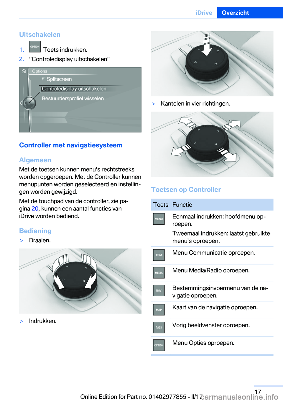 BMW X3 2017  Instructieboekjes (in Dutch) �U�i�t�s�c�h�a�k�e�l�e�n�1�.� � �T�o�e�t�s� �i�n�d�r�u�k�k�e�n�.�2�.�"�C�o�n�t�r�o�l�e�d�i�s�p�l�a�y� �u�i�t�s�c�h�a�k�e�l�e�n�"
�C�o�n�t�r�o�l�l�e�r��m�e�t��n�a�v�i�g�a�t�i�e�s�y�s�t�e�e�m

