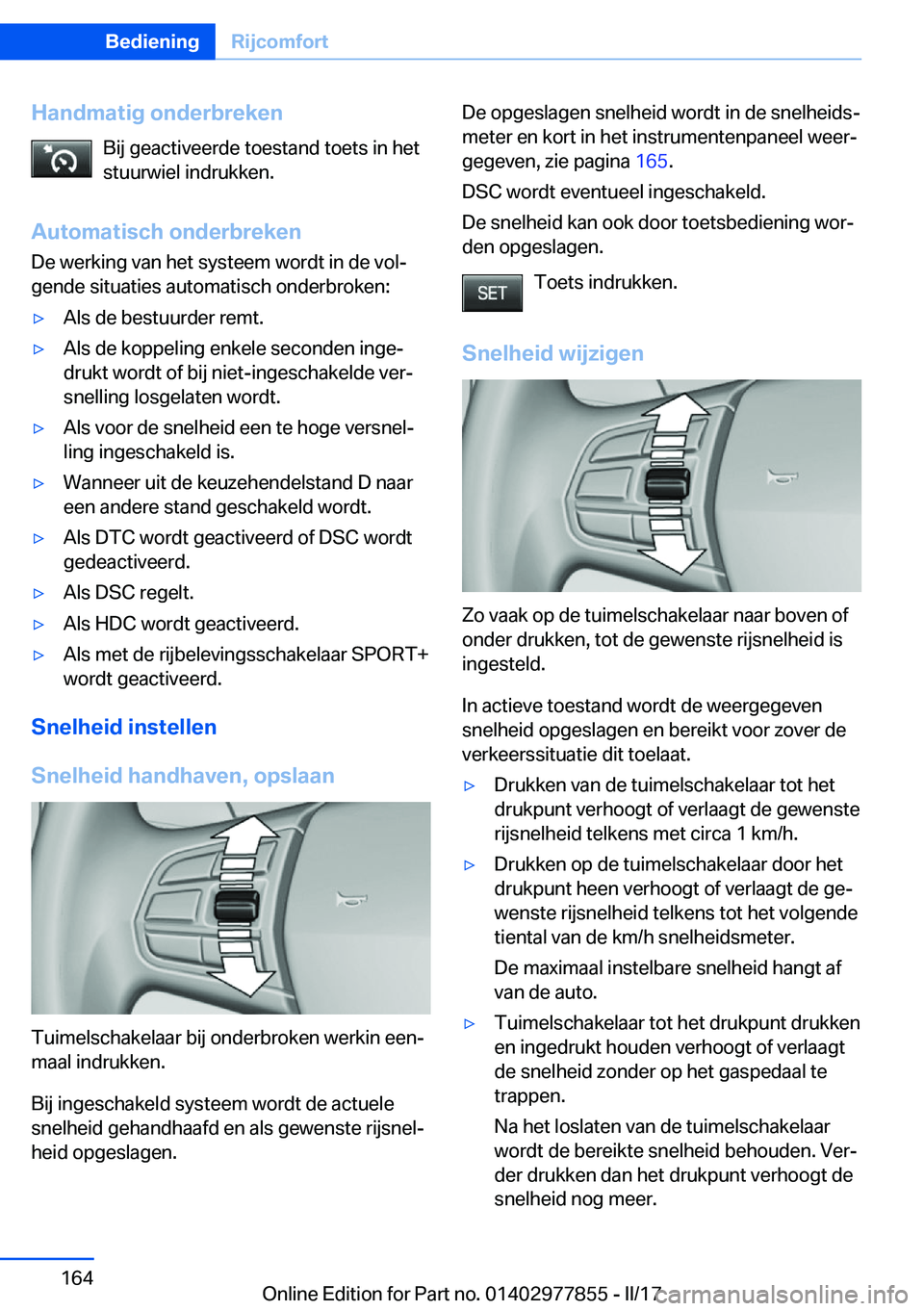 BMW X3 2017  Instructieboekjes (in Dutch) �H�a�n�d�m�a�t�i�g��o�n�d�e�r�b�r�e�k�e�n�B�i�j� �g�e�a�c�t�i�v�e�e�r�d�e� �t�o�e�s�t�a�n�d� �t�o�e�t�s� �i�n� �h�e�t
�s�t�u�u�r�w�i�e�l� �i�n�d�r�u�k�k�e�n�.
�A�u�t�o�m�a�t�i�s�c�h��o�n�d�e�r�b�r�e