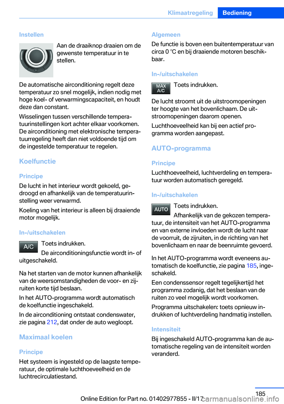 BMW X3 2017  Instructieboekjes (in Dutch) �I�n�s�t�e�l�l�e�n�A�a�n� �d�e� �d�r�a�a�i�k�n�o�p� �d�r�a�a�i�e�n� �o�m� �d�e�g�e�w�e�n�s�t�e� �t�e�m�p�e�r�a�t�u�u�r� �i�n� �t�e
�s�t�e�l�l�e�n�.
�D�e� �a�u�t�o�m�a�t�i�s�c�h�e� �a�i�r�c�o�n�d�i�t�i