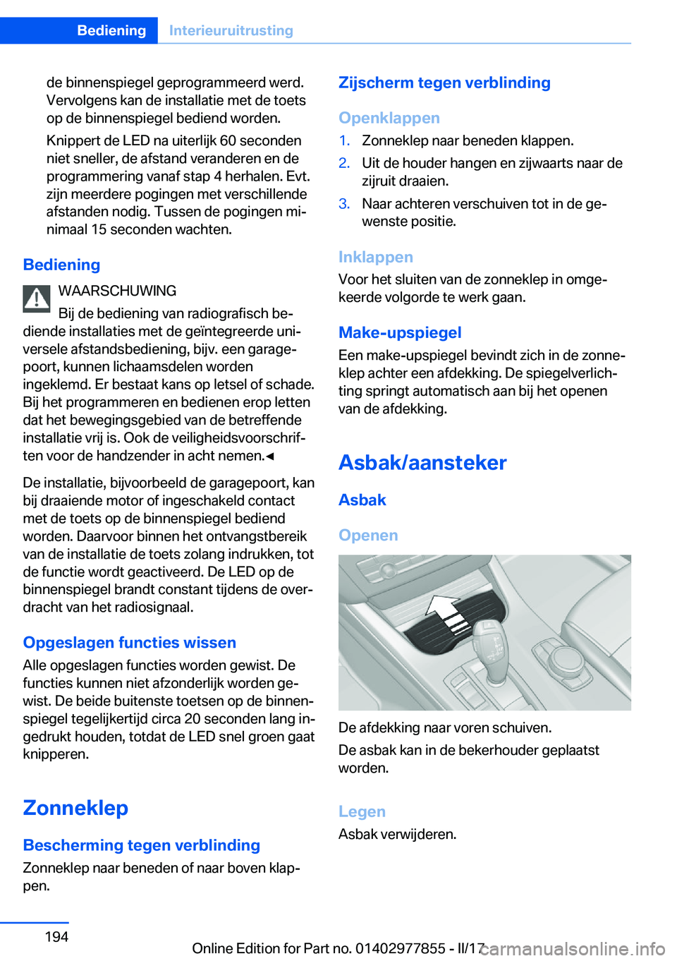 BMW X3 2017  Instructieboekjes (in Dutch) �d�e� �b�i�n�n�e�n�s�p�i�e�g�e�l� �g�e�p�r�o�g�r�a�m�m�e�e�r�d� �w�e�r�d�.
�V�e�r�v�o�l�g�e�n�s� �k�a�n� �d�e� �i�n�s�t�a�l�l�a�t�i�e� �m�e�t� �d�e� �t�o�e�t�s �o�p� �d�e� �b�i�n�n�e�n�s�p�i�e�g�e�l� 