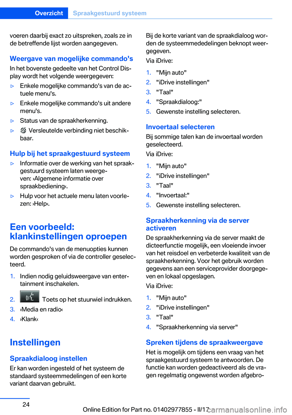 BMW X3 2017  Instructieboekjes (in Dutch) �v�o�e�r�e�n� �d�a�a�r�b�i�j� �e�x�a�c�t� �z�o� �u�i�t�s�p�r�e�k�e�n�,� �z�o�a�l�s� �z�e� �i�n
�d�e� �b�e�t�r�e�f�f�e�n�d�e� �l�i�j�s�t� �w�o�r�d�e�n� �a�a�n�g�e�g�e�v�e�n�.
�W�e�e�r�g�a�v�e��v�a�n�