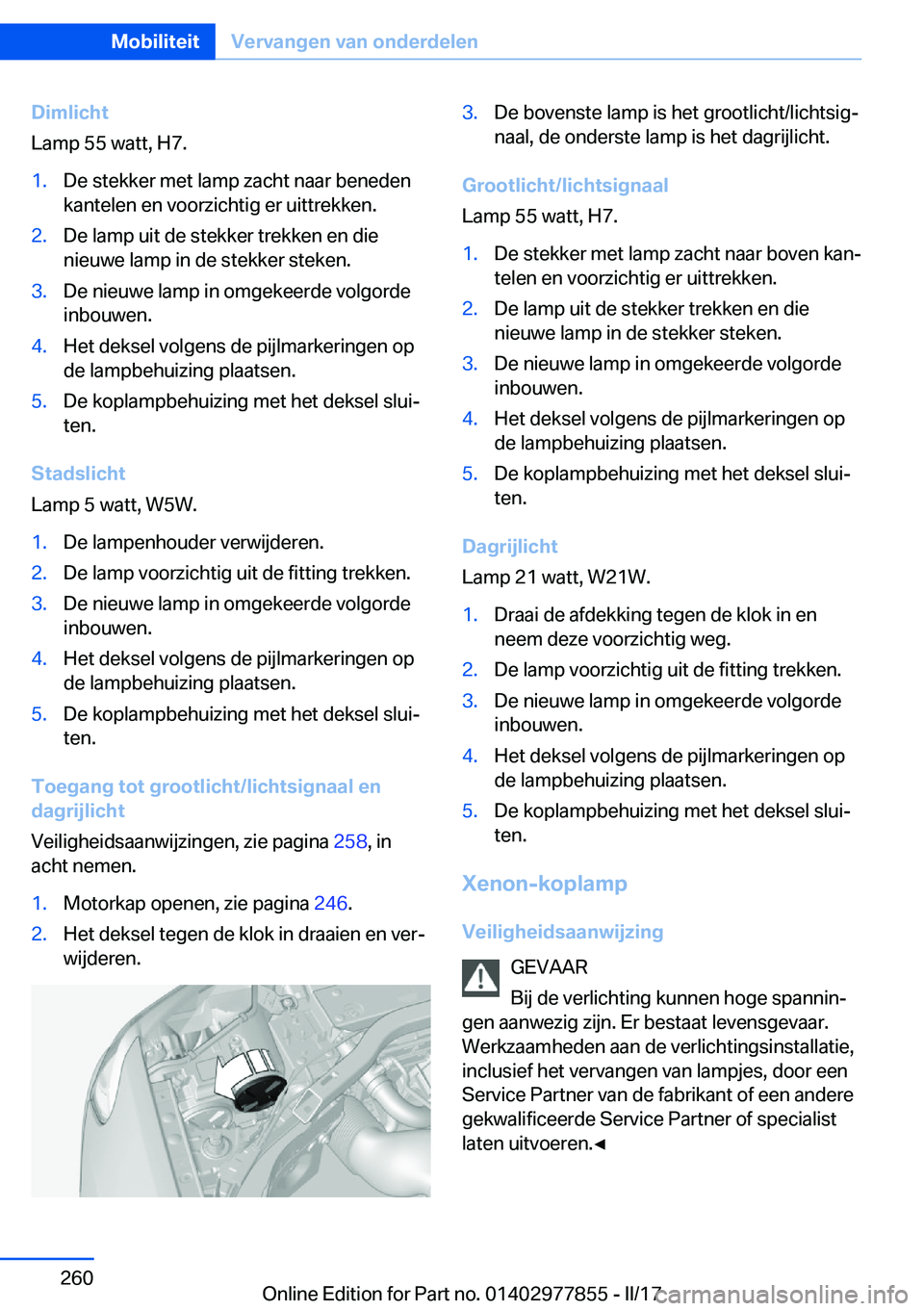 BMW X3 2017  Instructieboekjes (in Dutch) �D�i�m�l�i�c�h�t
�L�a�m�p� �5�5� �w�a�t�t�,� �H�7�.�1�.�D�e� �s�t�e�k�k�e�r� �m�e�t� �l�a�m�p� �z�a�c�h�t� �n�a�a�r� �b�e�n�e�d�e�n �k�a�n�t�e�l�e�n� �e�n� �v�o�o�r�z�i�c�h�t�i�g� �e�r� �u�i�t�t�r�e�k