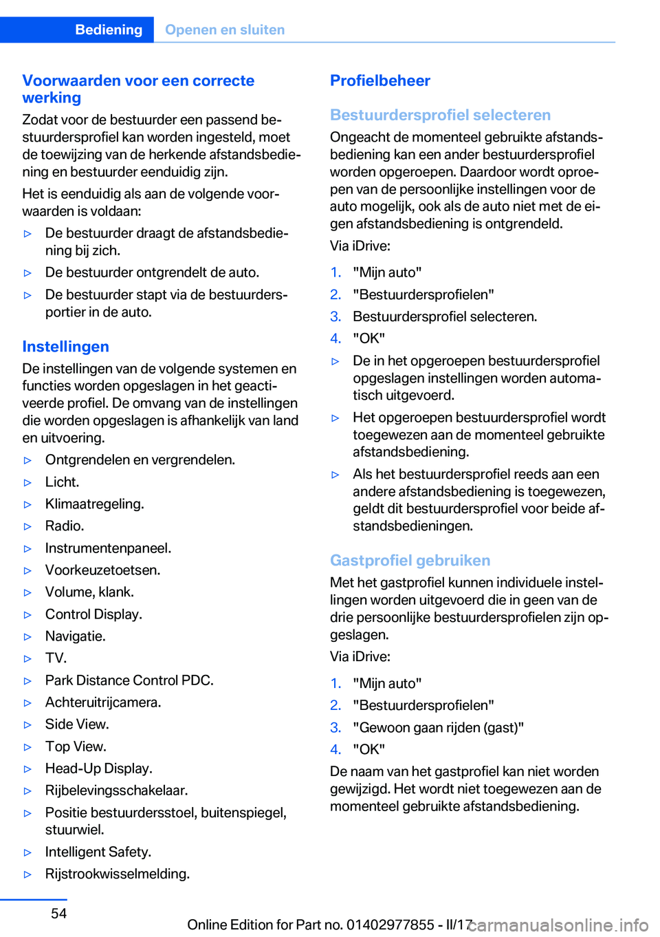 BMW X3 2017  Instructieboekjes (in Dutch) �V�o�o�r�w�a�a�r�d�e�n��v�o�o�r��e�e�n��c�o�r�r�e�c�t�e
�w�e�r�k�i�n�g
�Z�o�d�a�t� �v�o�o�r� �d�e� �b�e�s�t�u�u�r�d�e�r� �e�e�n� �p�a�s�s�e�n�d� �b�ej
�s�t�u�u�r�d�e�r�s�p�r�o�f�i�e�l� �k�a�n� �w�
