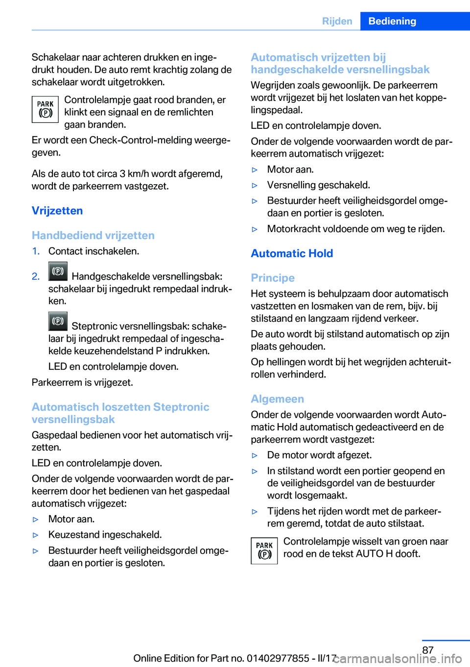 BMW X3 2017  Instructieboekjes (in Dutch) �S�c�h�a�k�e�l�a�a�r� �n�a�a�r� �a�c�h�t�e�r�e�n� �d�r�u�k�k�e�n� �e�n� �i�n�g�ej
�d�r�u�k�t� �h�o�u�d�e�n�.� �D�e� �a�u�t�o� �r�e�m�t� �k�r�a�c�h�t�i�g� �z�o�l�a�n�g� �d�e �s�c�h�a�k�e�l�a�a�r� �w�o