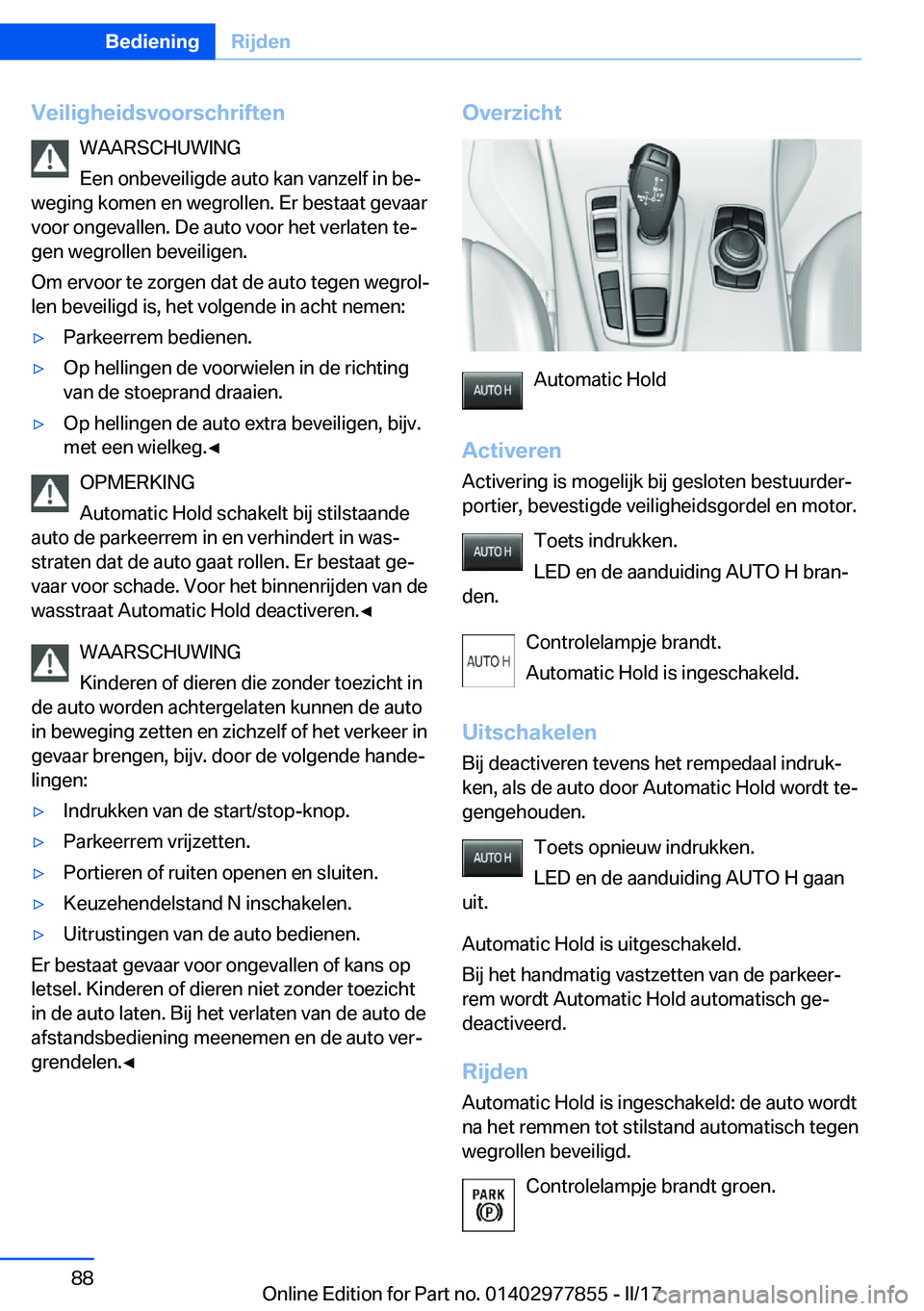 BMW X3 2017  Instructieboekjes (in Dutch) �V�e�i�l�i�g�h�e�i�d�s�v�o�o�r�s�c�h�r�i�f�t�e�n�W�A�A�R�S�C�H�U�W�I�N�G
�E�e�n� �o�n�b�e�v�e�i�l�i�g�d�e� �a�u�t�o� �k�a�n� �v�a�n�z�e�l�f� �i�n� �b�ej
�w�e�g�i�n�g� �k�o�m�e�n� �e�n� �w�e�g�r�o�l�l