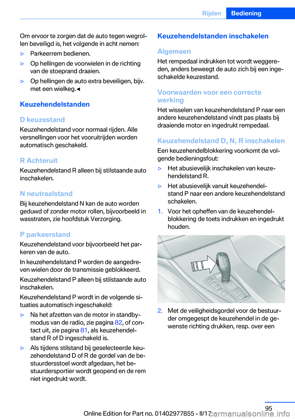 BMW X3 2017  Instructieboekjes (in Dutch) �O�m� �e�r�v�o�o�r� �t�e� �z�o�r�g�e�n� �d�a�t� �d�e� �a�u�t�o� �t�e�g�e�n� �w�e�g�r�o�lj�l�e�n� �b�e�v�e�i�l�i�g�d� �i�s�,� �h�e�t� �v�o�l�g�e�n�d�e� �i�n� �a�c�h�t� �n�e�m�e�n�:'y�P�a�r�k�e�e�r