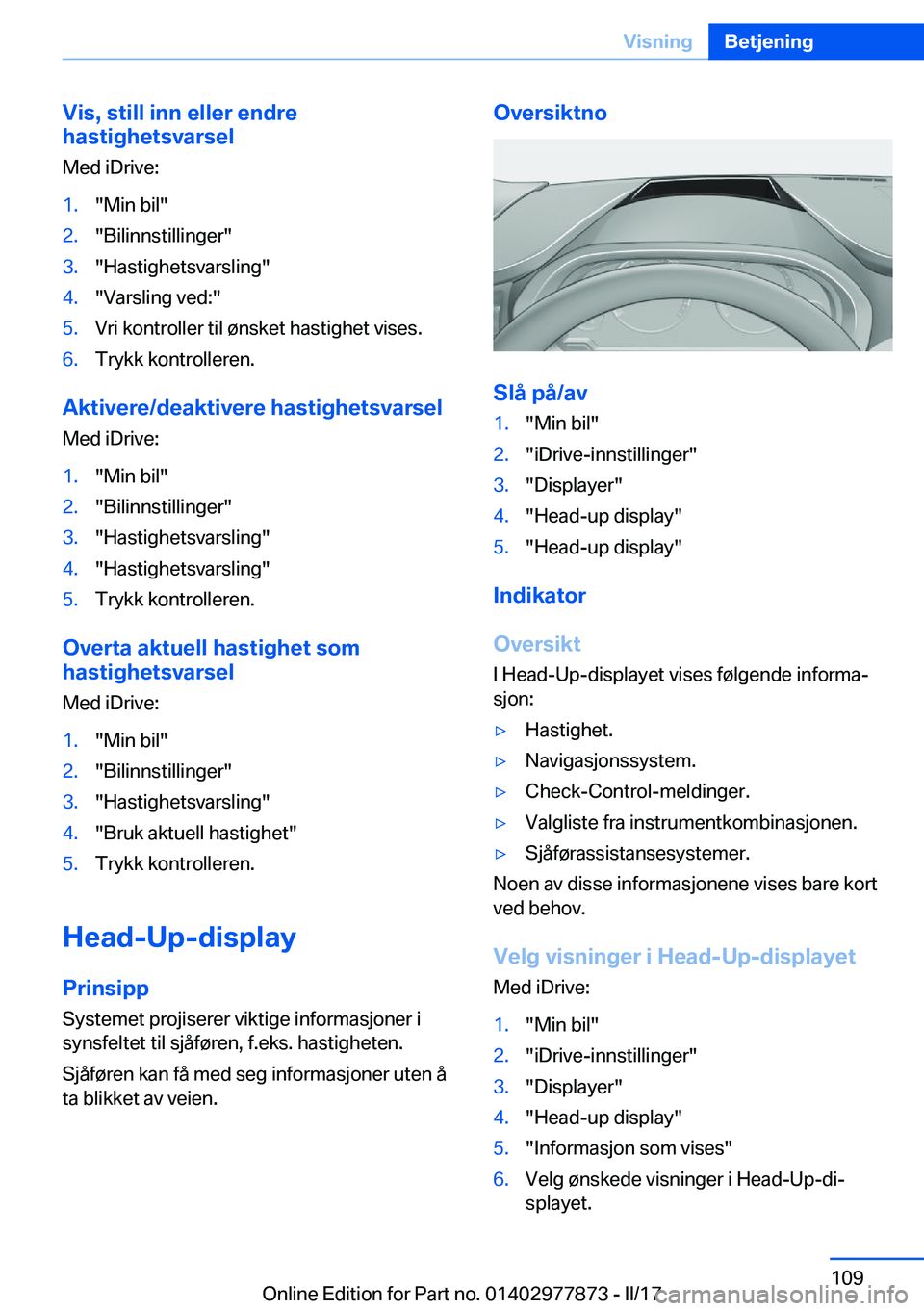 BMW X3 2017  InstruksjonsbØker (in Norwegian) �V�i�s�,��s�t�i�l�l��i�n�n��e�l�l�e�r��e�n�d�r�e
�h�a�s�t�i�g�h�e�t�s�v�a�r�s�e�l
�M�e�d� �i�D�r�i�v�e�:�1�.�"�M�i�n� �b�i�l�"�2�.�"�B�i�l�i�n�n�s�t�i�l�l�i�n�g�e�r�"�3�.�"�H�a