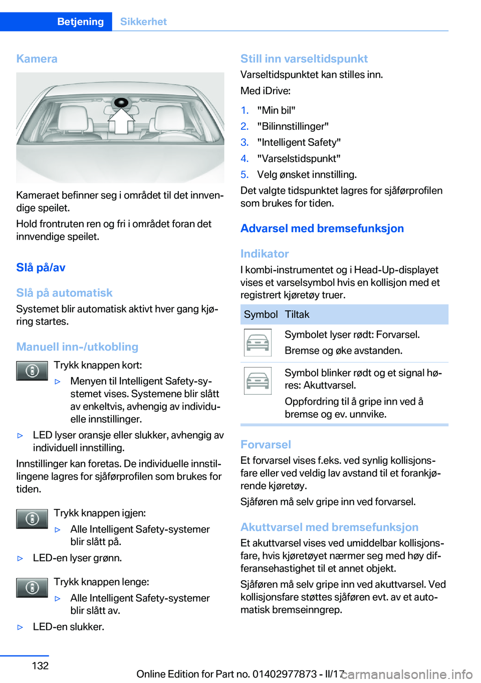 BMW X3 2017  InstruksjonsbØker (in Norwegian) �K�a�m�e�r�a
�K�a�m�e�r�a�e�t� �b�e�f�i�n�n�e�r� �s�e�g� �i� �o�m�r�å�d�e�t� �t�i�l� �d�e�t� �i�n�n�v�e�nj
�d�i�g�e� �s�p�e�i�l�e�t�.
�H�o�l�d� �f�r�o�n�t�r�u�t�e�n� �r�e�n� �o�g� �f�r�i� �i� �o�m�r
