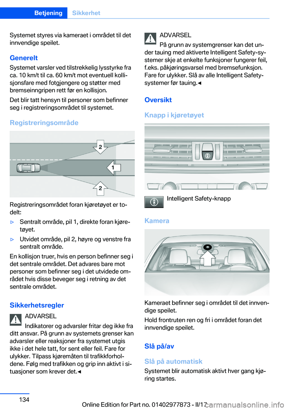 BMW X3 2017  InstruksjonsbØker (in Norwegian) �S�y�s�t�e�m�e�t� �s�t�y�r�e�s� �v�i�a� �k�a�m�e�r�a�e�t� �i� �o�m�r�å�d�e�t� �t�i�l� �d�e�t
�i�n�n�v�e�n�d�i�g�e� �s�p�e�i�l�e�t�.
�G�e�n�e�r�e�l�t �S�y�s�t�e�m�e�t� �v�a�r�s�l�e�r� �v�e�d� �t�i�l�s
