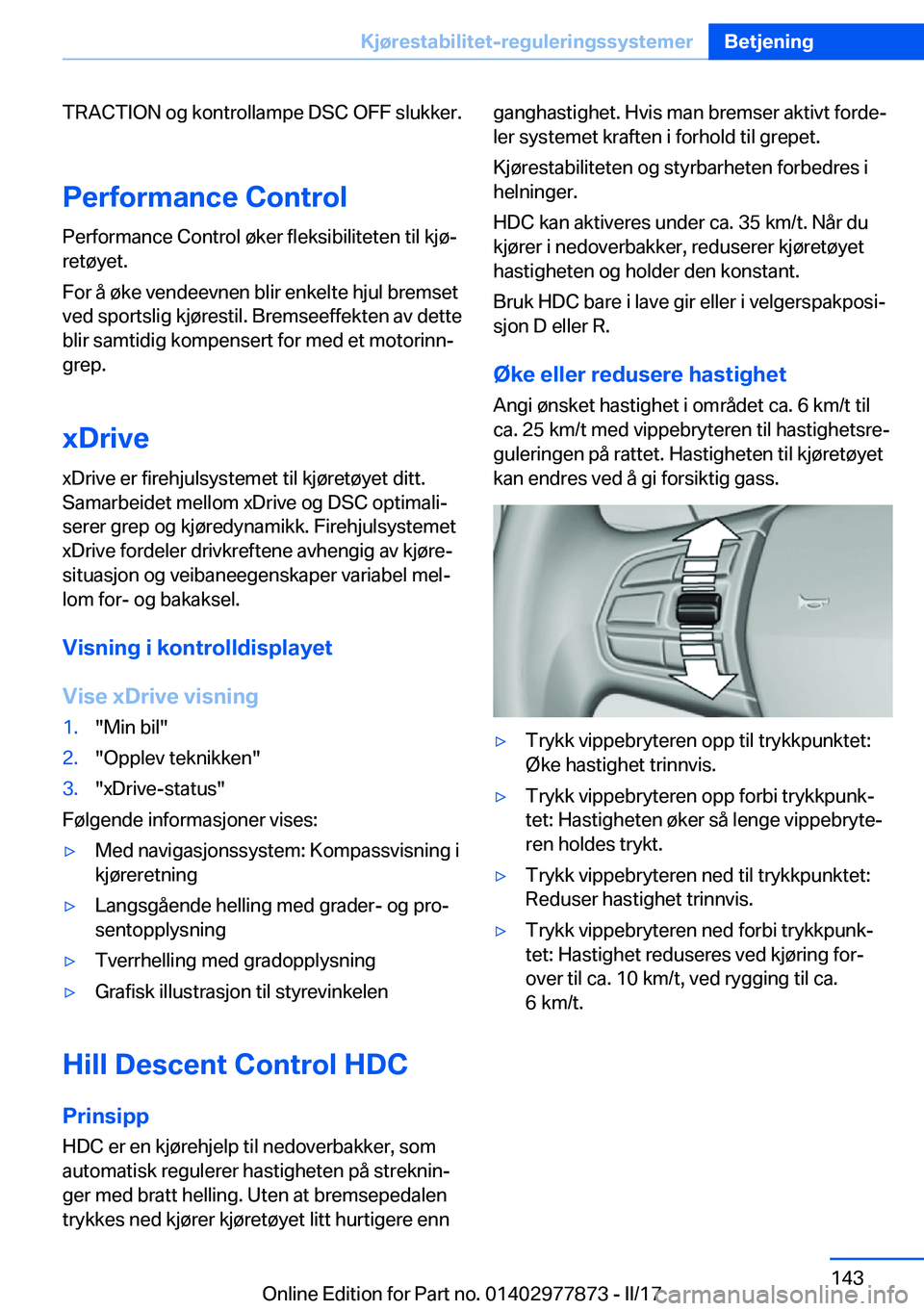 BMW X3 2017  InstruksjonsbØker (in Norwegian) �T�R�A�C�T�I�O�N� �o�g� �k�o�n�t�r�o�l�l�a�m�p�e� �D�S�C� �O�F�F� �s�l�u�k�k�e�r�.�P�e�r�f�o�r�m�a�n�c�e��C�o�n�t�r�o�l
�P�e�r�f�o�r�m�a�n�c�e� �C�o�n�t�r�o�l� �