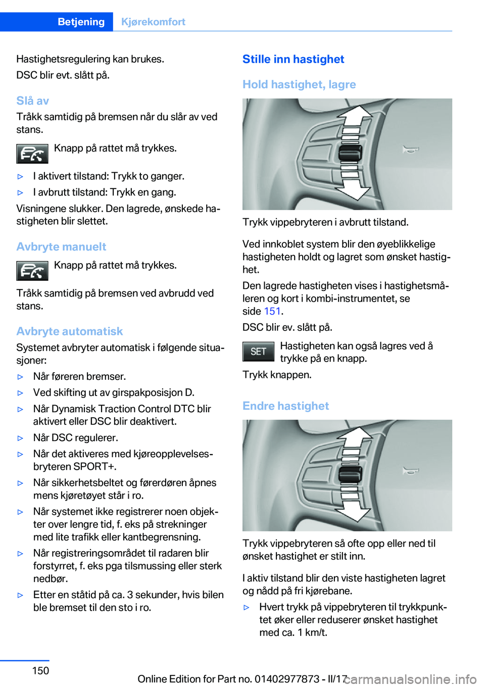 BMW X3 2017  InstruksjonsbØker (in Norwegian) �H�a�s�t�i�g�h�e�t�s�r�e�g�u�l�e�r�i�n�g� �k�a�n� �b�r�u�k�e�s�.
�D�S�C� �b�l�i�r� �e�v�t�.� �s�l�å�t�t� �p�å�.
�S�l�å��a�v �T�r�å�k�k� �s�a�m�t�i�d�i�g� �p�å� �b�r�e�m�s�e�n� �n�å�r� �d�u� �s�